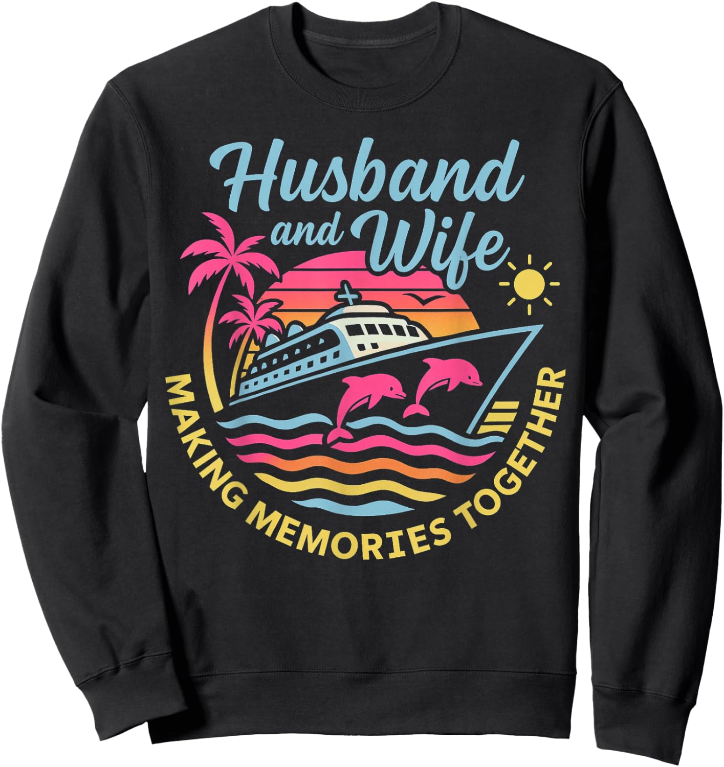 Husband and Wife Couple Matching Cruise Vacation Sweatshirt - Sweatshirt | Black