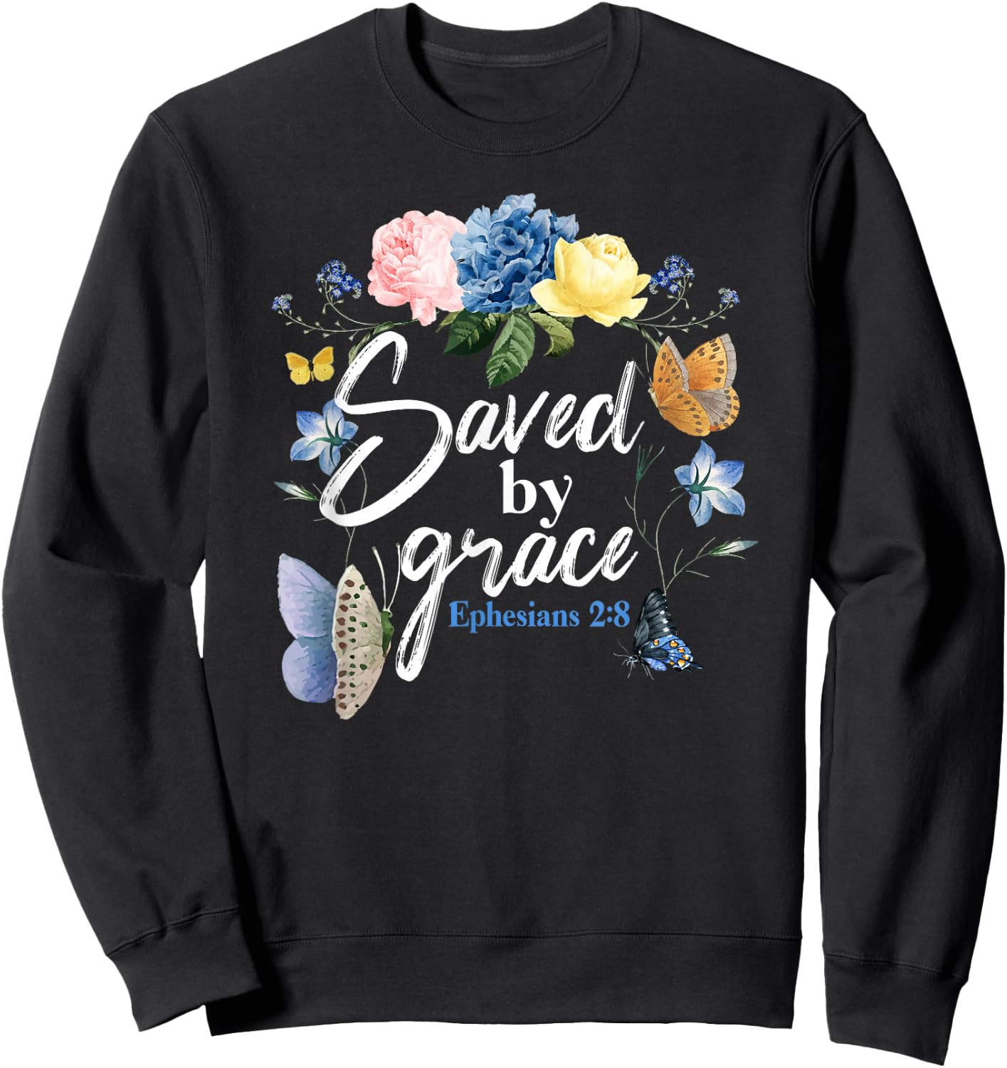 Christian Bible Verse Butterfly Rose Flower Ephesians 2:8 Sweatshirt - Sweatshirt | Black