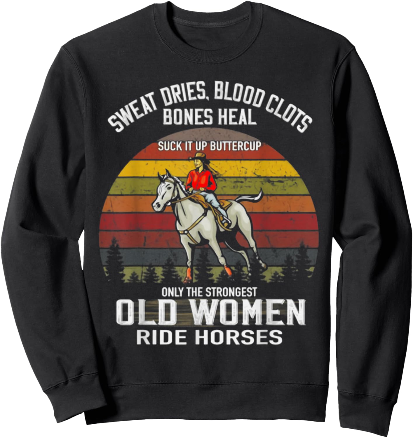 Only The Strongest Old Women Ride Horses Funny Horse Lovers Sweatshirt - Sweatshirt | Black