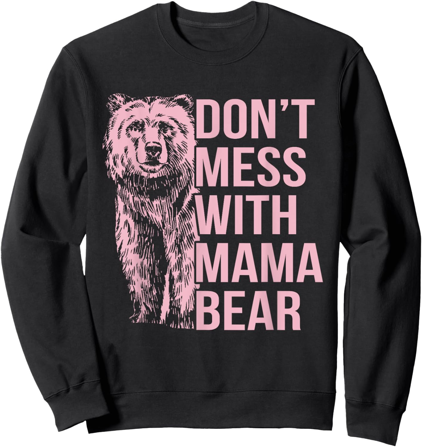 Don't Mess with Mama Bear Sweatshirt - Sweatshirt | Black