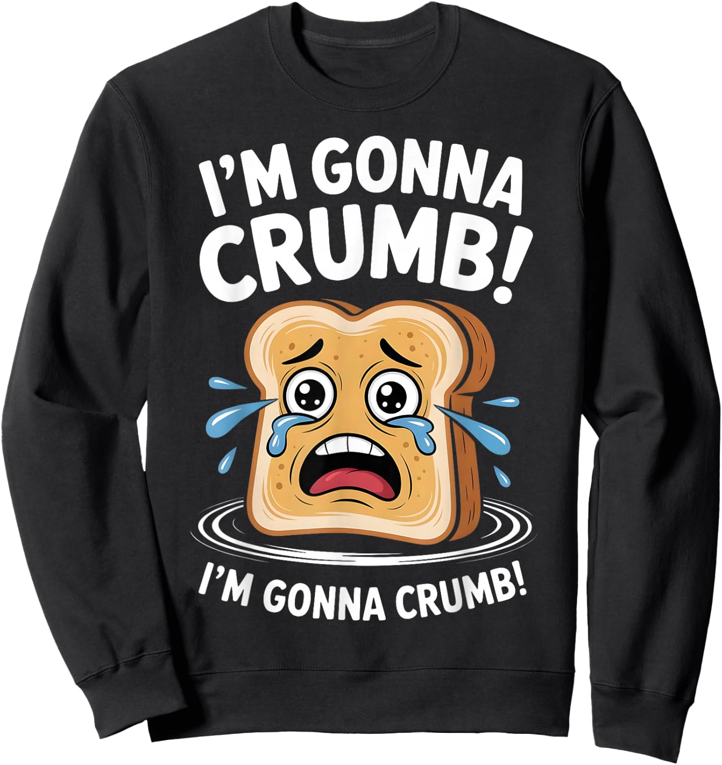 I'm Gonna Crumb Funny Bread Adult Joke Couple Men Women Sweatshirt - Sweatshirt | Black