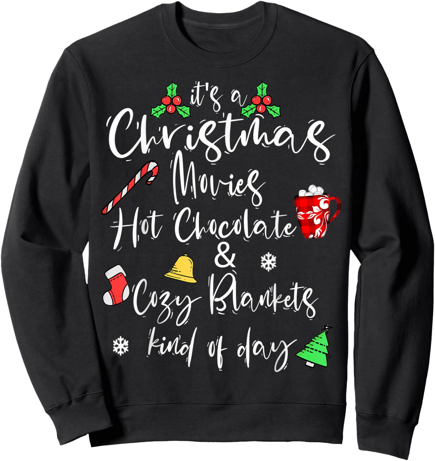 It's a Christmas Movies Hot Chocolate & Cozy Blankets Day Sweatshirt - Sweatshirt | Black
