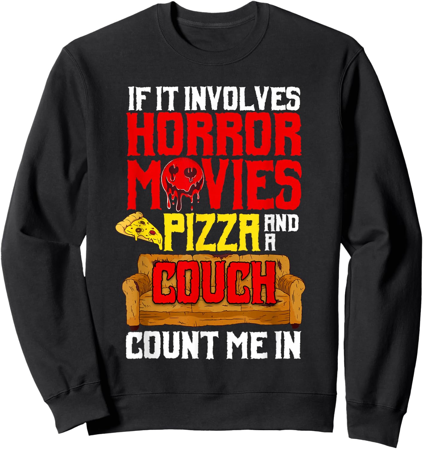 If It Involves Horror Movies Pizza And A Couch Count Me In Sweatshirt - Sweatshirt | Black
