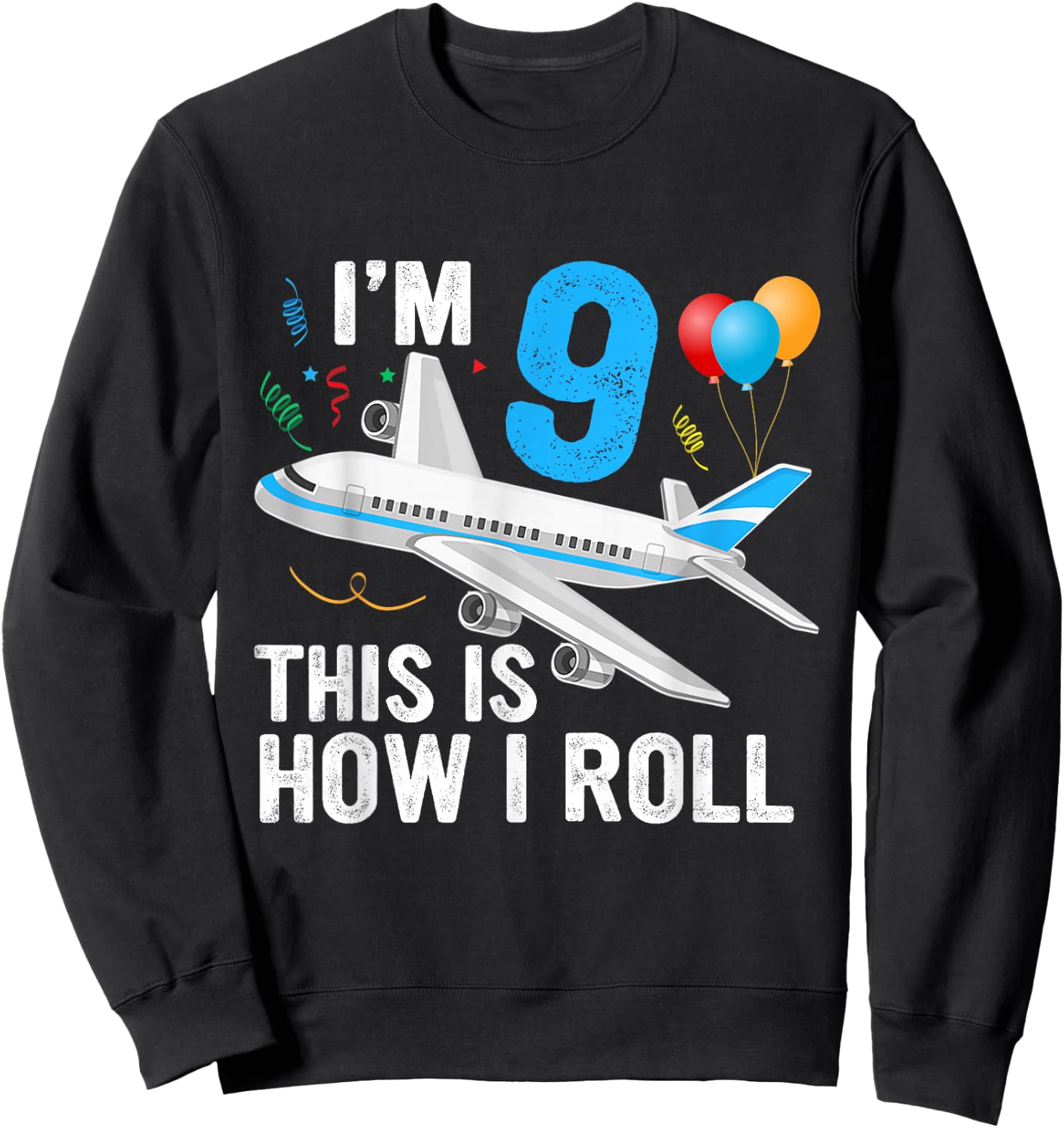 I'm 9 This is How I Roll Airplane Pilot 9th Birthday Boys Sweatshirt - Sweatshirt | Black