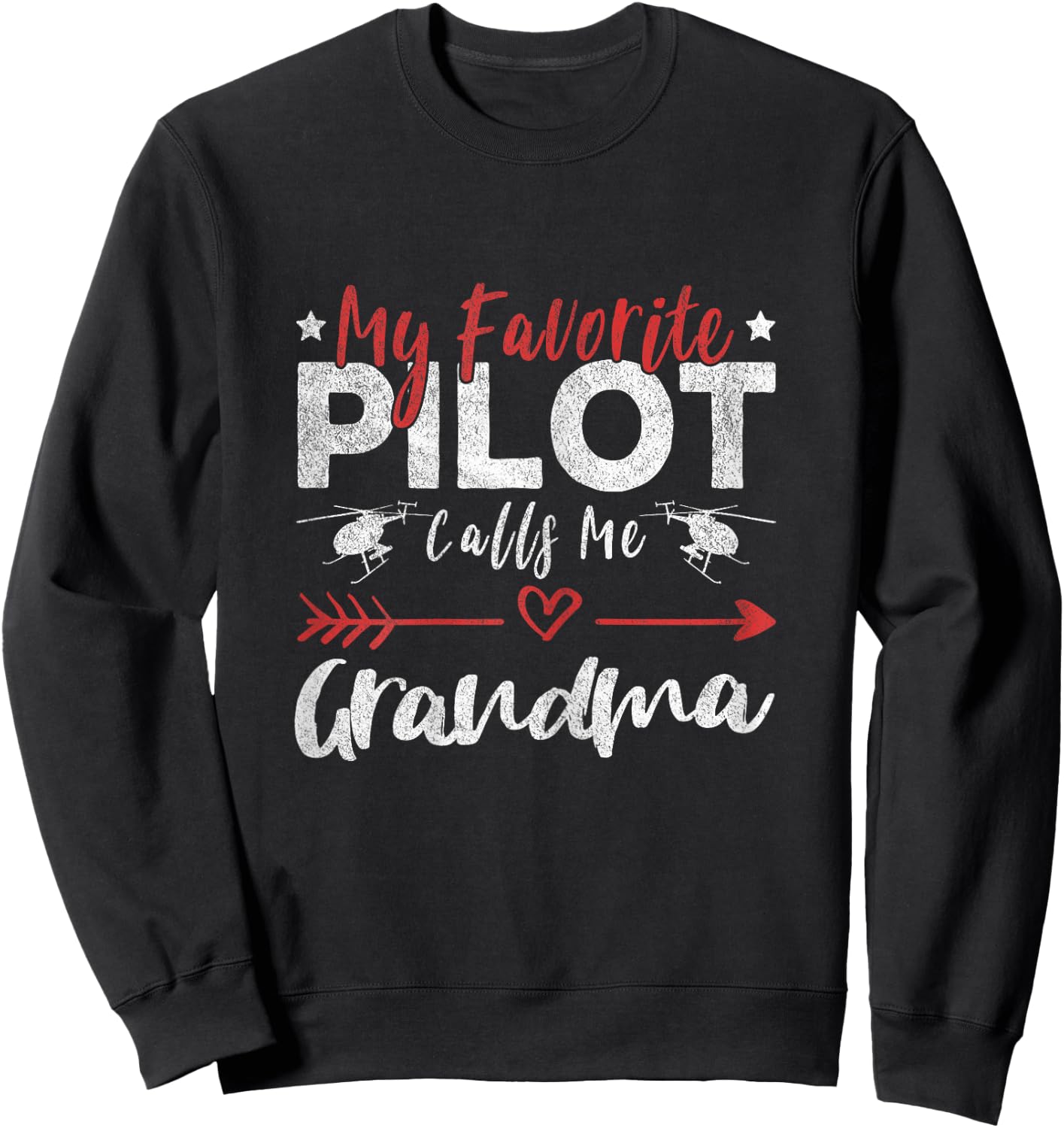 My Favorite Pilot Calls Me Grandma Helicopter Pilot Grandma Sweatshirt - Sweatshirt | Black