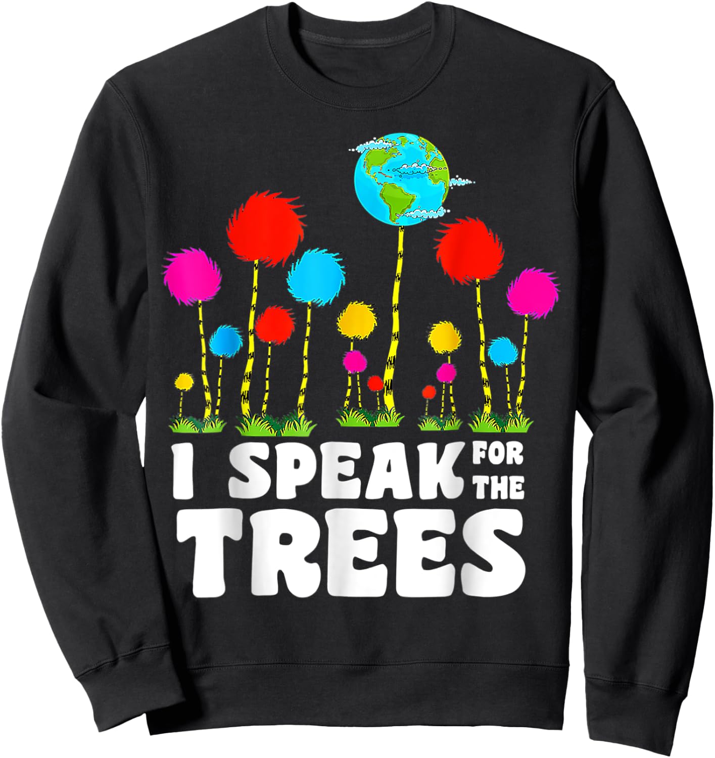 I Speak For Trees Earth Day Save Earth Inspiration Hippie Sweatshirt - Sweatshirt | Black