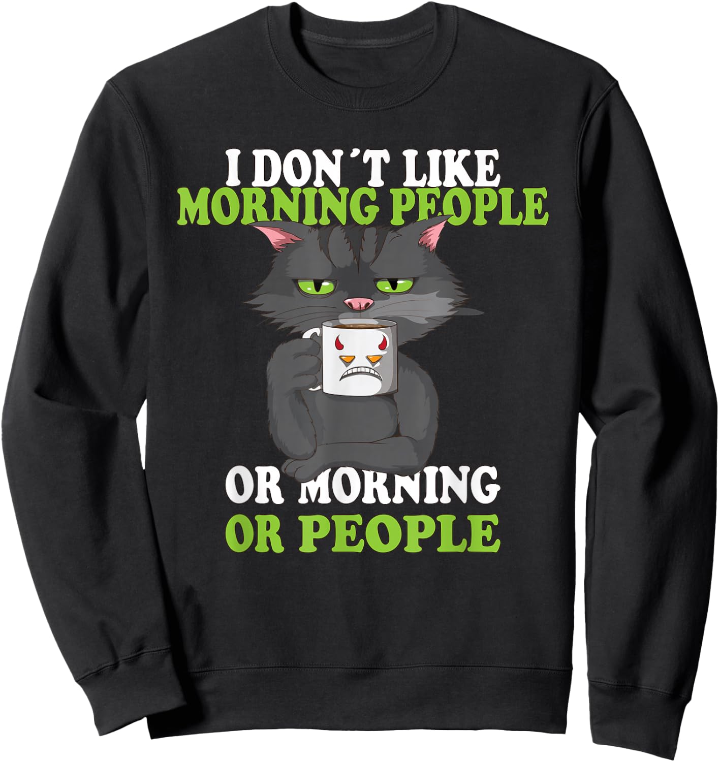 I Don´t Like Morning People Coffee / Cat Mug Sweatshirt - Sweatshirt | Black