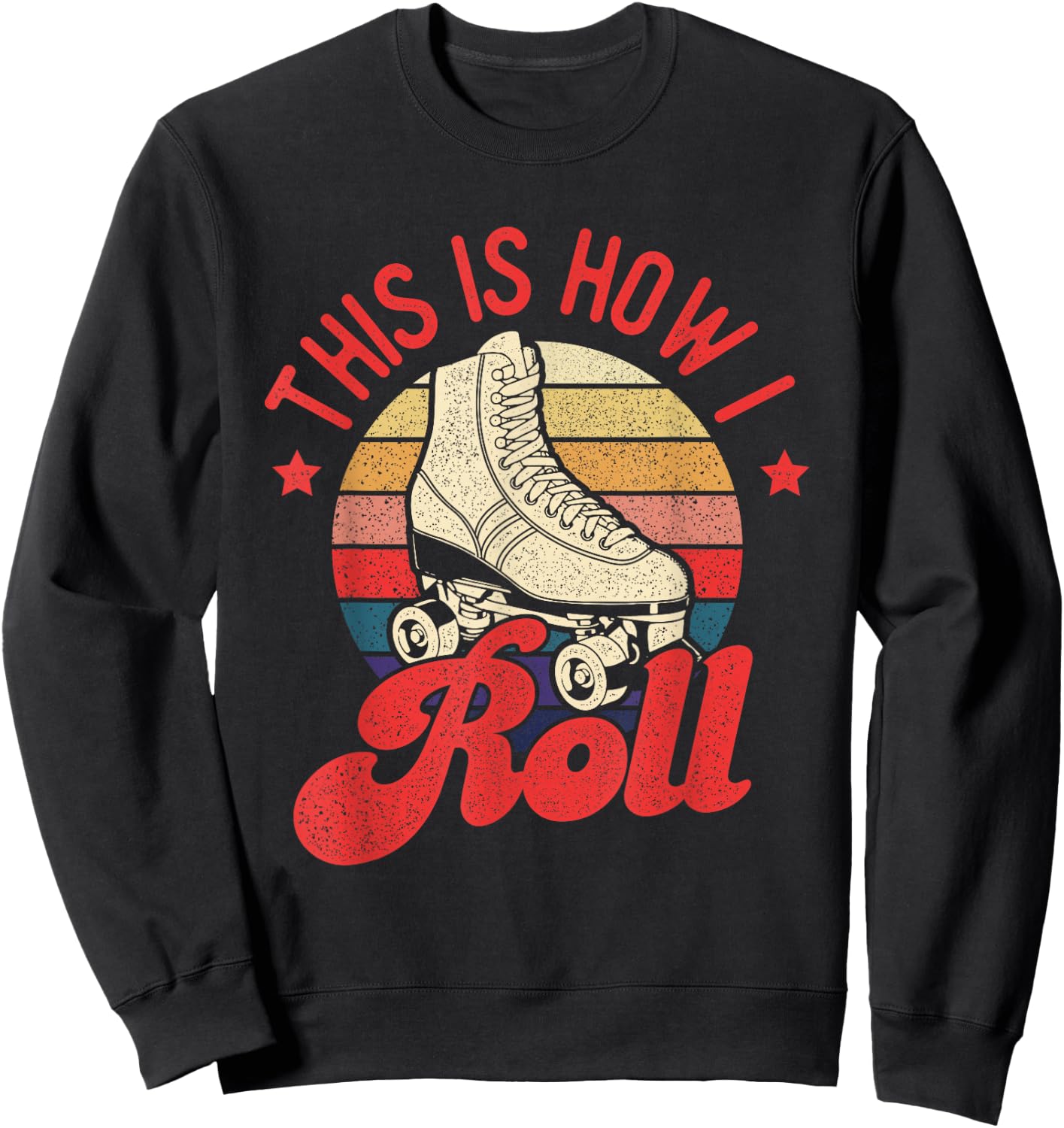 This is How I Roll - Vintage Roller Skating Skate Skater Sweatshirt - Sweatshirt | Black