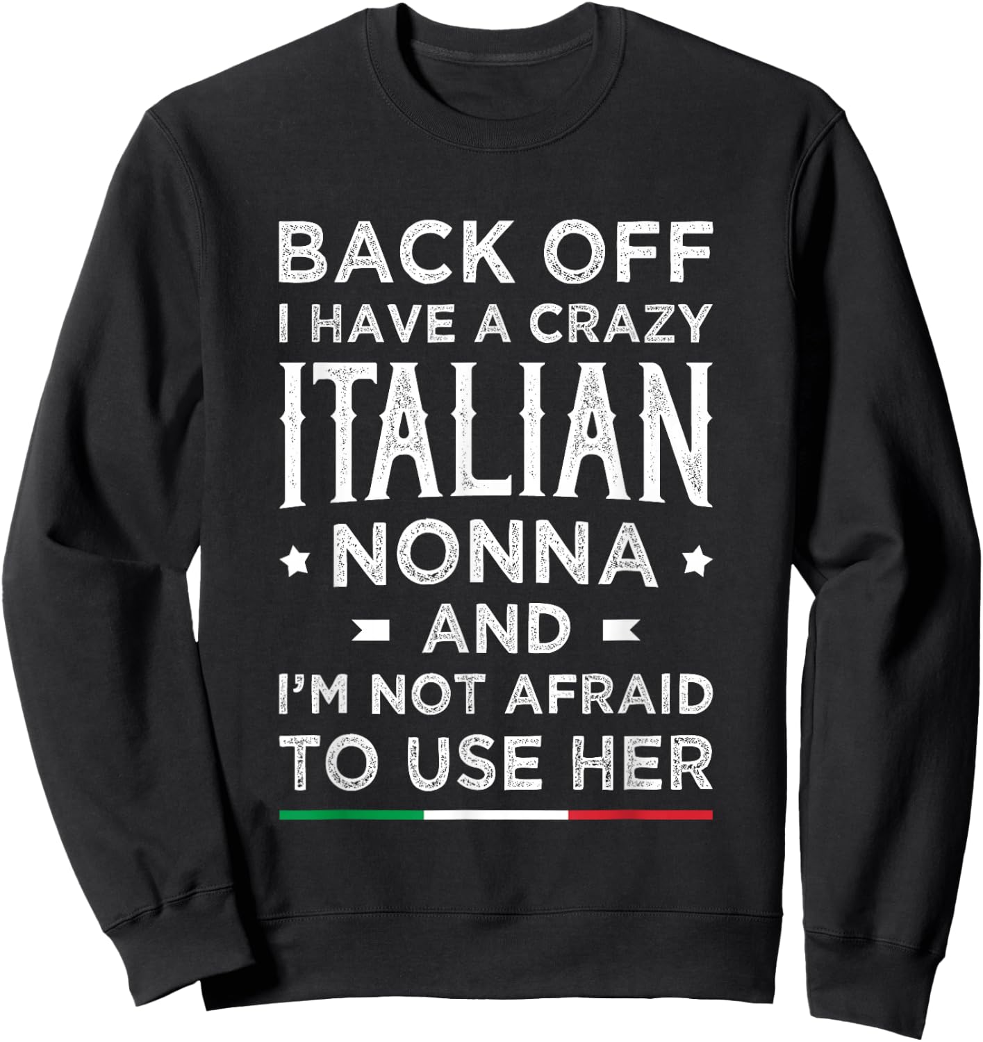 Back Off I Have A Crazy Italian Nonna Funny Italian Grandma Sweatshirt - Sweatshirt | Black