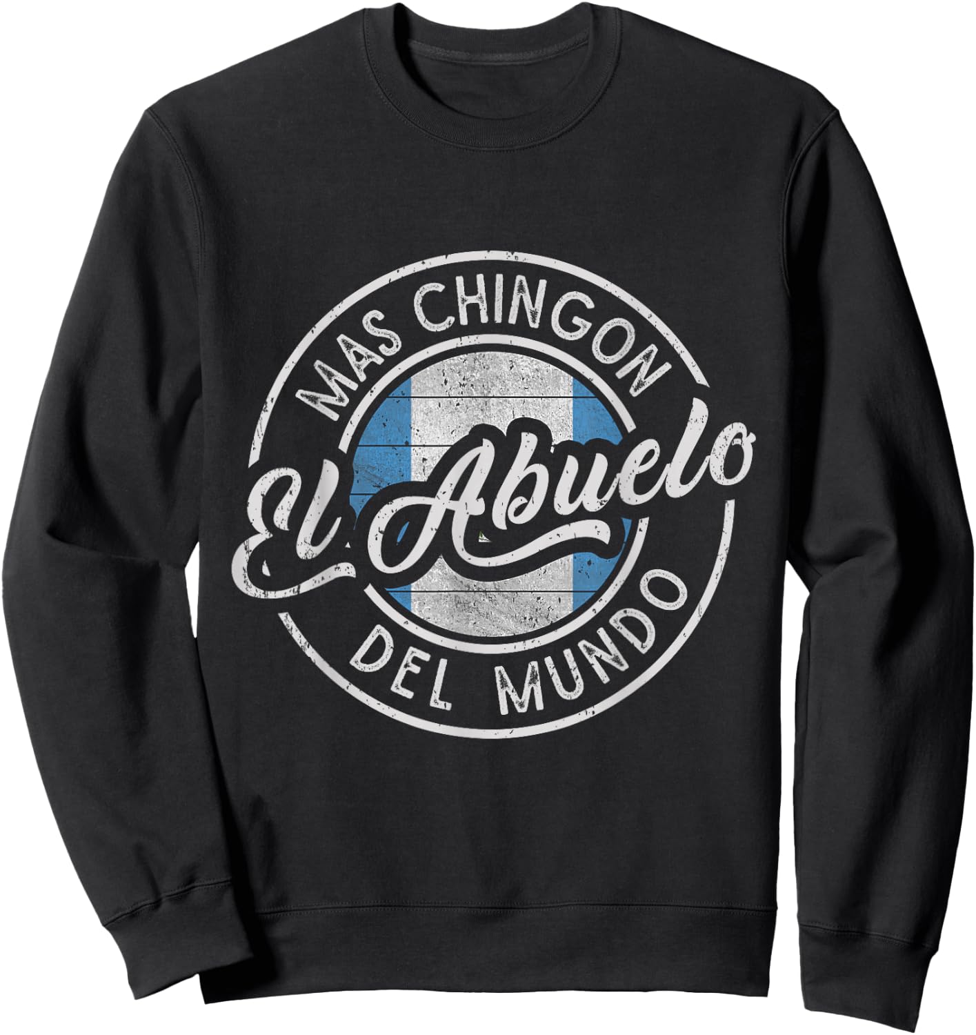 El Abuelo Mas Chingón Del Mundo Funny Guatemalan Grandpa Sweatshirt - Sweatshirt | Black