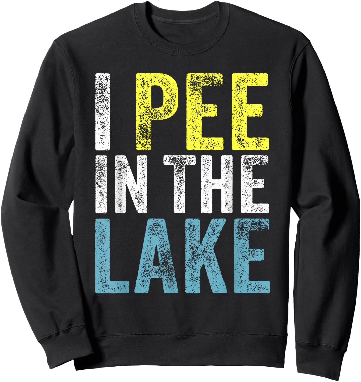 I Pee In The Lake Funny Summer Vacation Funny Camping Party Men Women Girls Kids Sweatshirt - Sweatshirt | Black