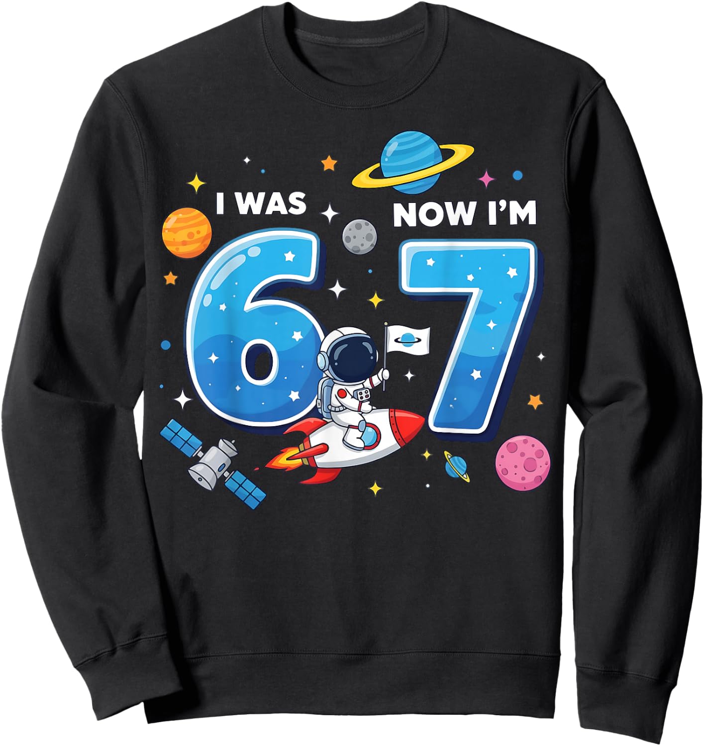 I was 6 Now I’m 7 Funny 67 Meme 7th Birthday Astronaut Sweatshirt - Sweatshirt | Black