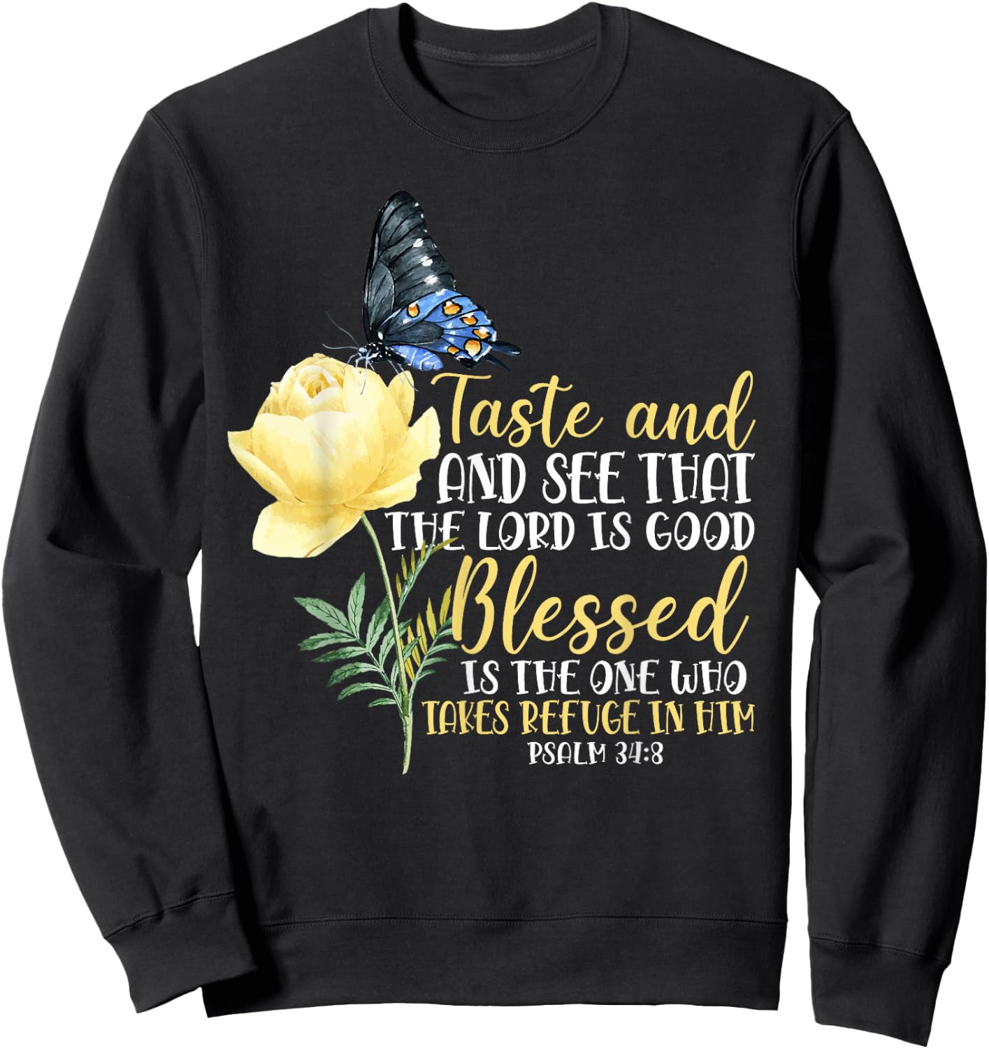 Christian Bible Verse Quote Butterfly Rose Flower Psalm 34:8 Sweatshirt - Sweatshirt | Black