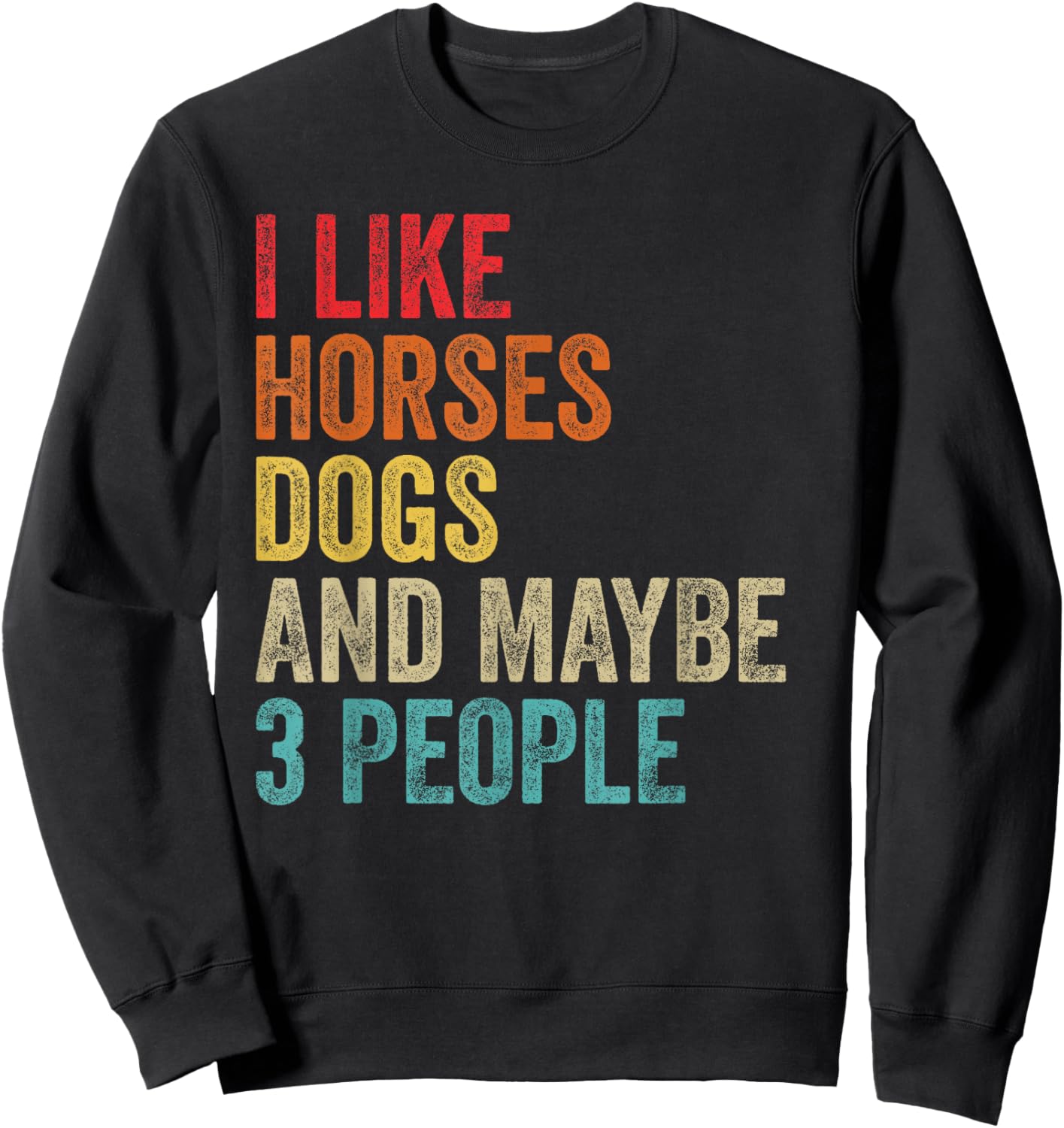 I Like Horses Dogs & Maybe 3 People Horse Rider Dog Lover Sweatshirt - Sweatshirt | Black