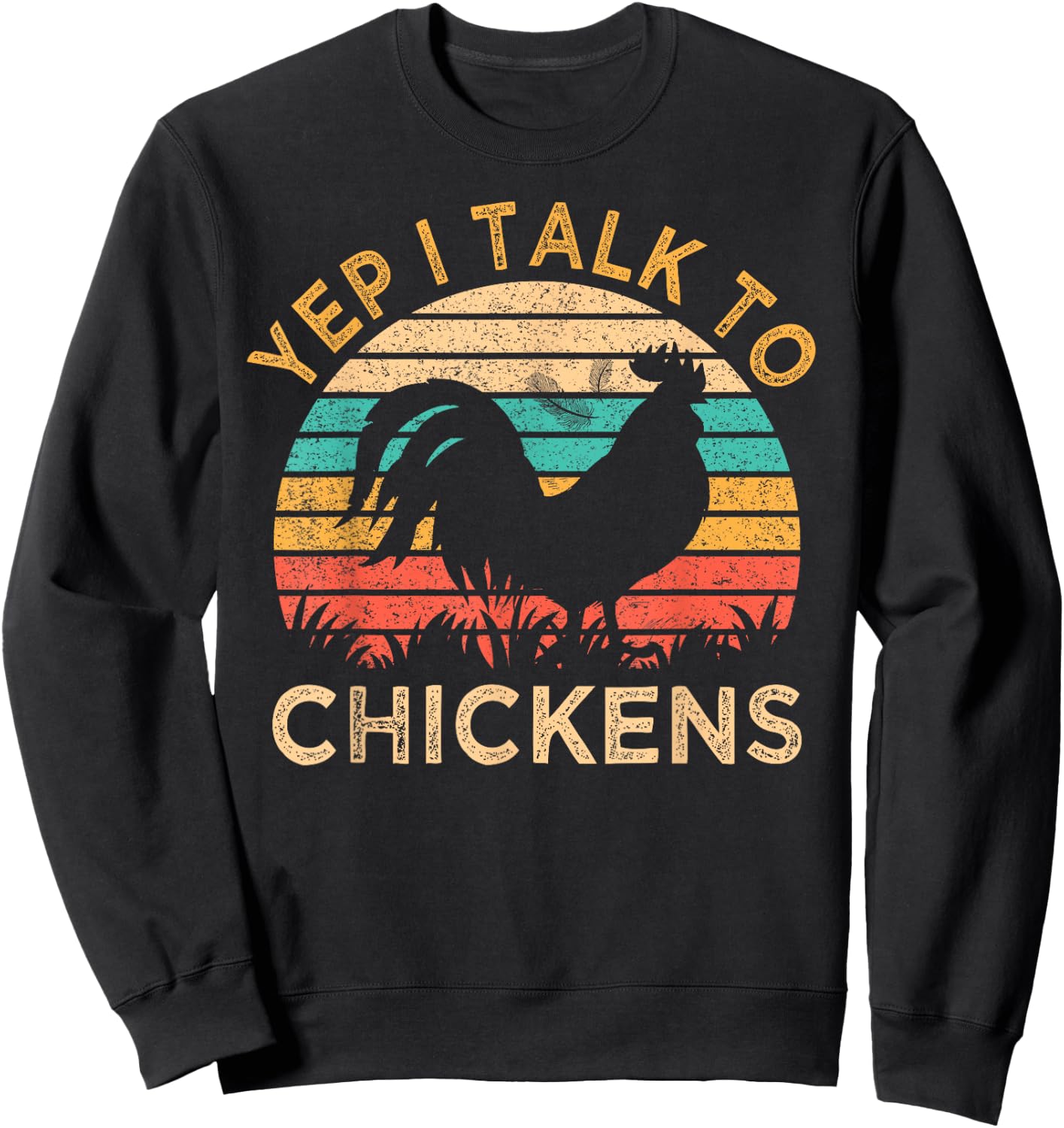 Yep I Talk To Chickens Vintage Funny Chicken Farmer Gift Sweatshirt - Sweatshirt | Black