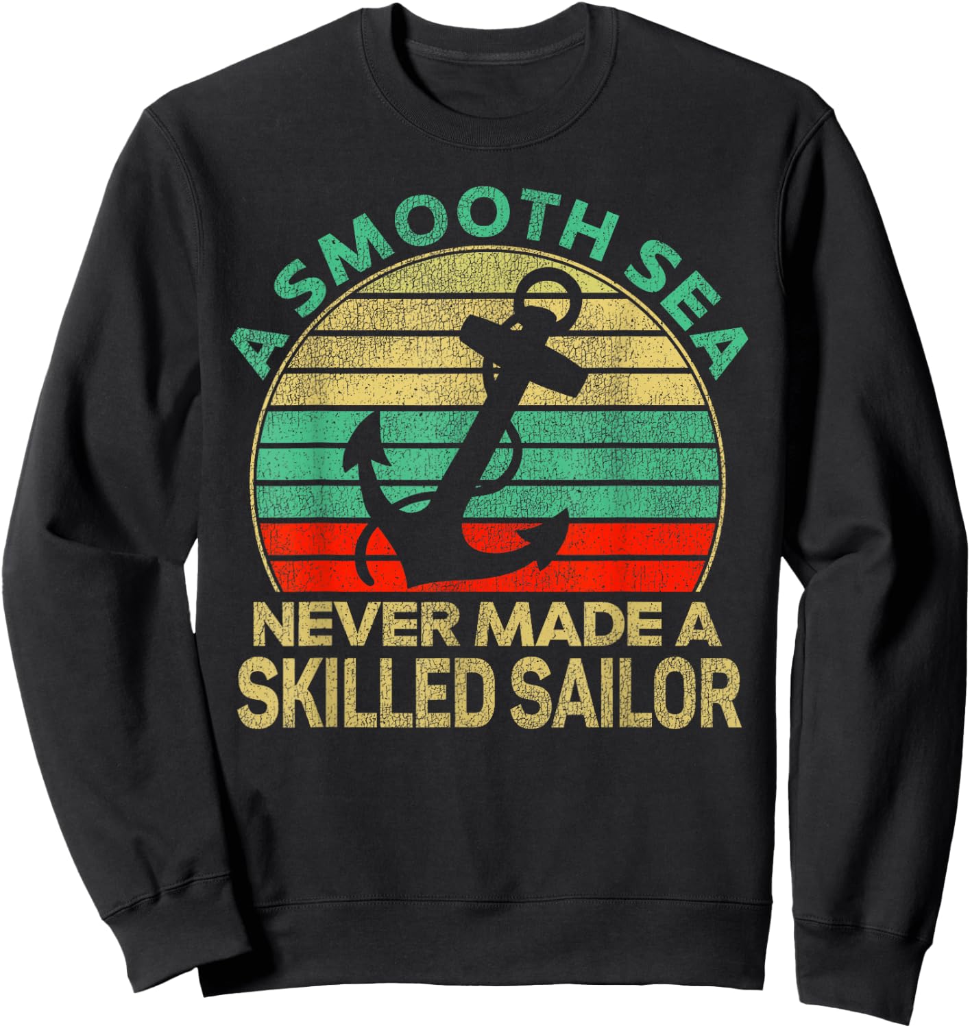 Sailing Smooth Sea Never Made Skilled Sailor Sailboat Retro Sweatshirt - Sweatshirt | Black
