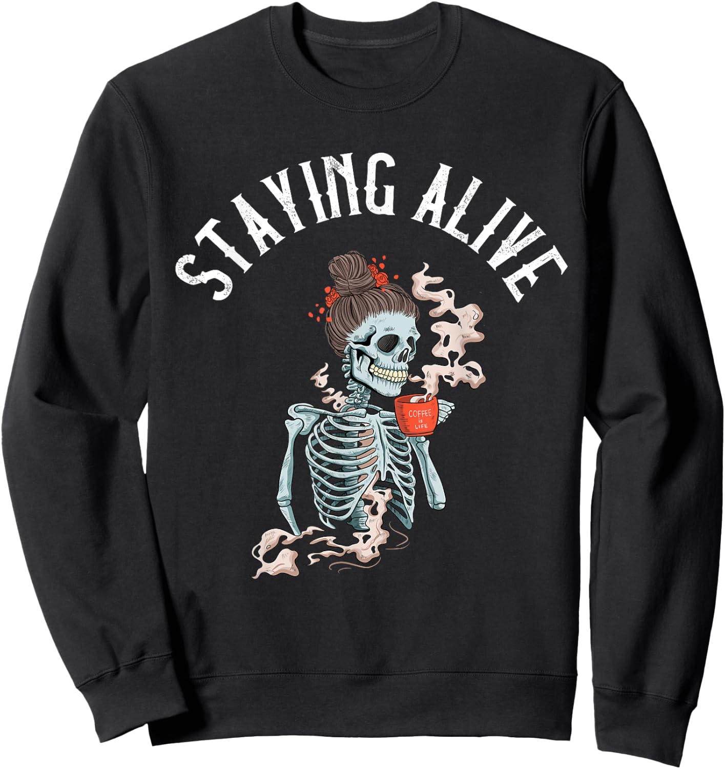 Coffee Drinking Skeleton - Staying Alive Vintage Women Girl Sweatshirt - Sweatshirt | Black