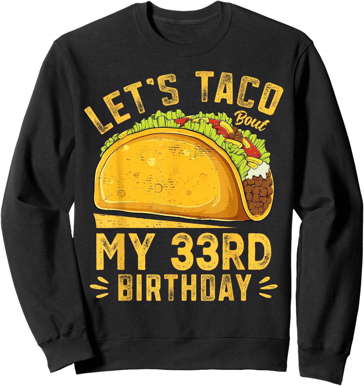Funny 33 Year Old Let's Taco Bout My 33rd Birthday Sweatshirt - Sweatshirt | Black