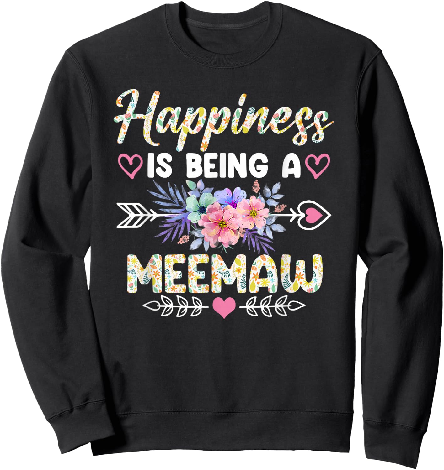 Happiness Is Being A Meemaw Shirt Funny Grandma Mother's Day Sweatshirt - Sweatshirt | Black