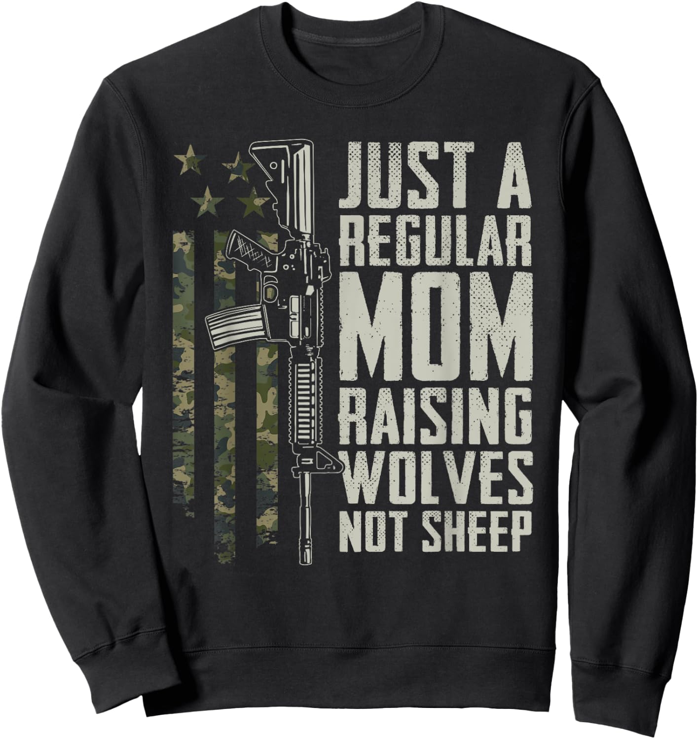 Regular Mom Raising Wolves Not Sheep - Soldier AR15 Gun USA Sweatshirt - Sweatshirt | Black