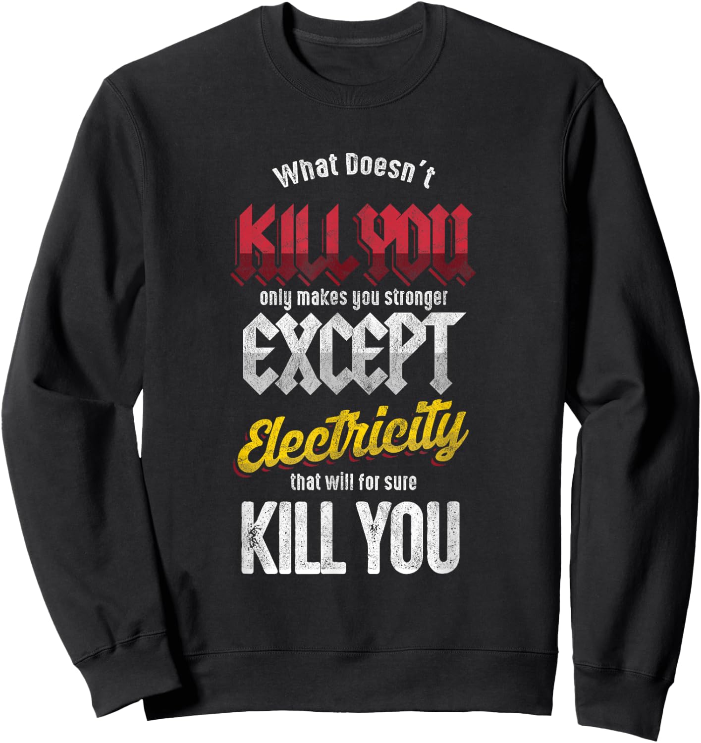 Electricians Electronics Engineer Electricity Will Kill You Sweatshirt - Sweatshirt | Black