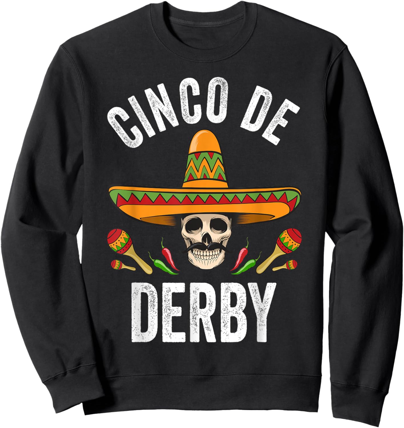 Cinco De Derby Shirt Funny Mexican Skull Cinco De Mayo Sweatshirt - Sweatshirt | Black