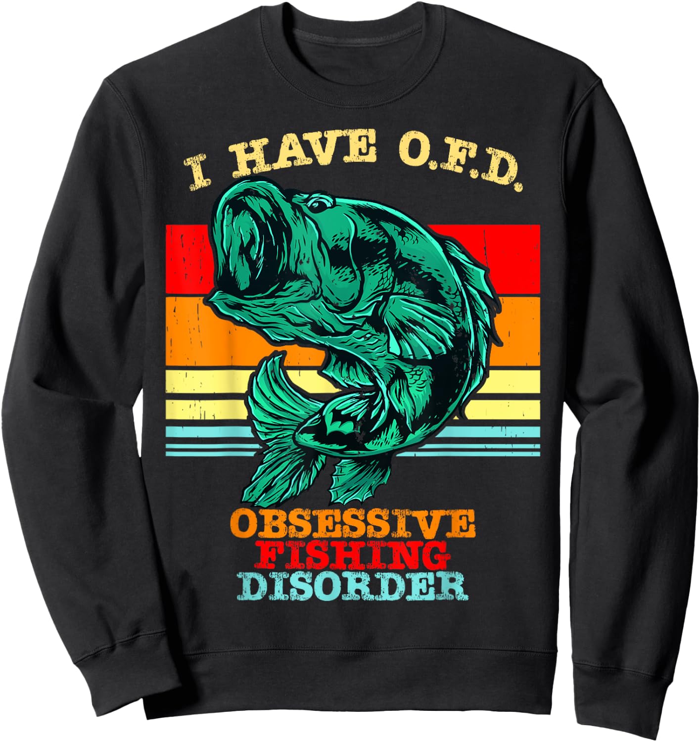I Have OFD Obsessive Fishing Disorder Sweatshirt - Sweatshirt | Black