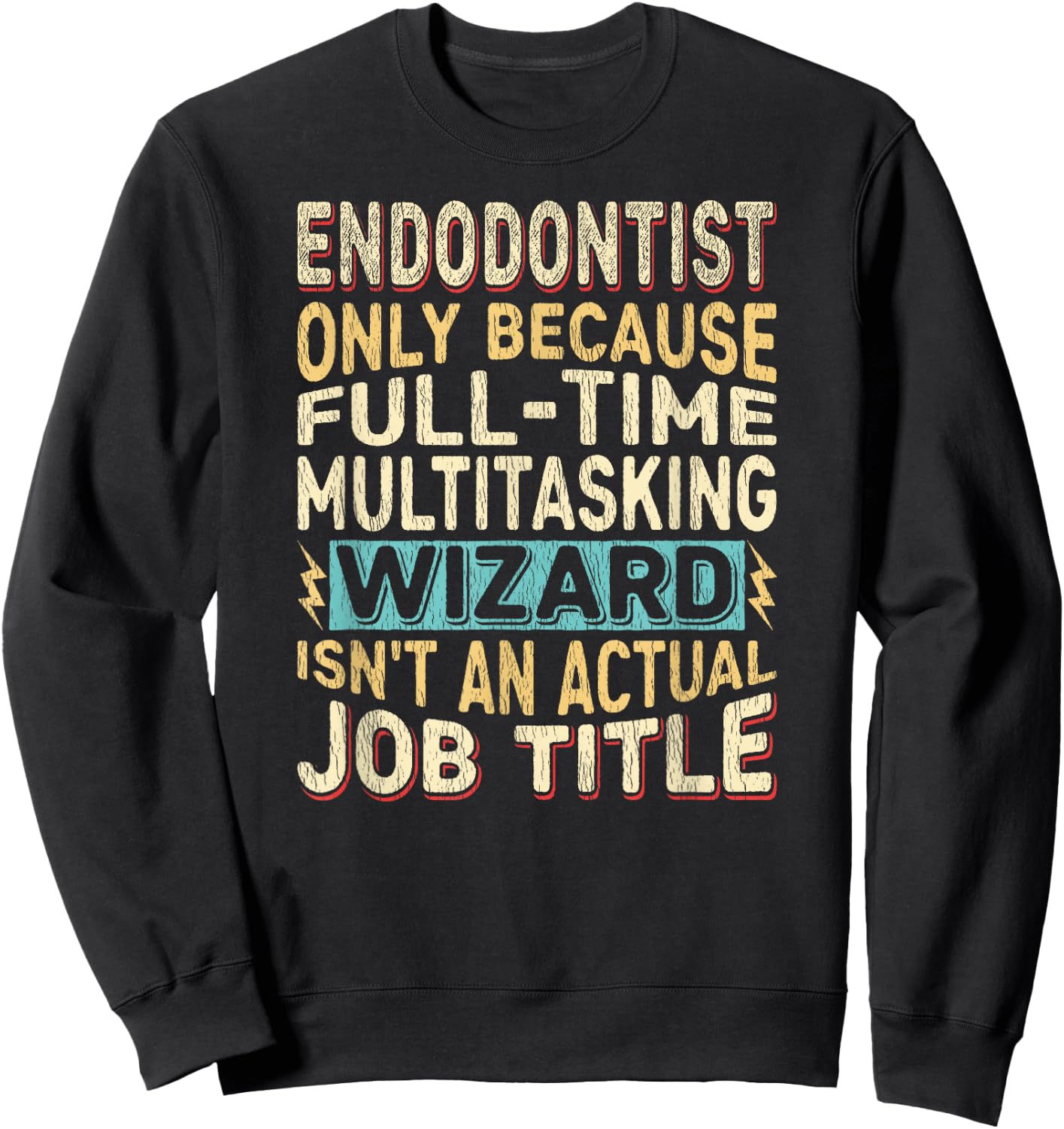 Wizard Job Title Quote - Funny Endodontist Sweatshirt - Sweatshirt | Black
