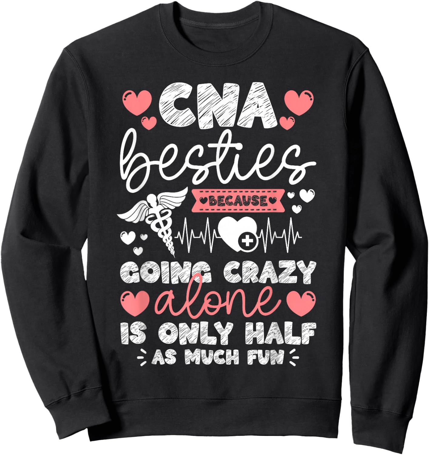 CNA Life Certified Nursing Assistant CNA Besties Sweatshirt - Sweatshirt | Black