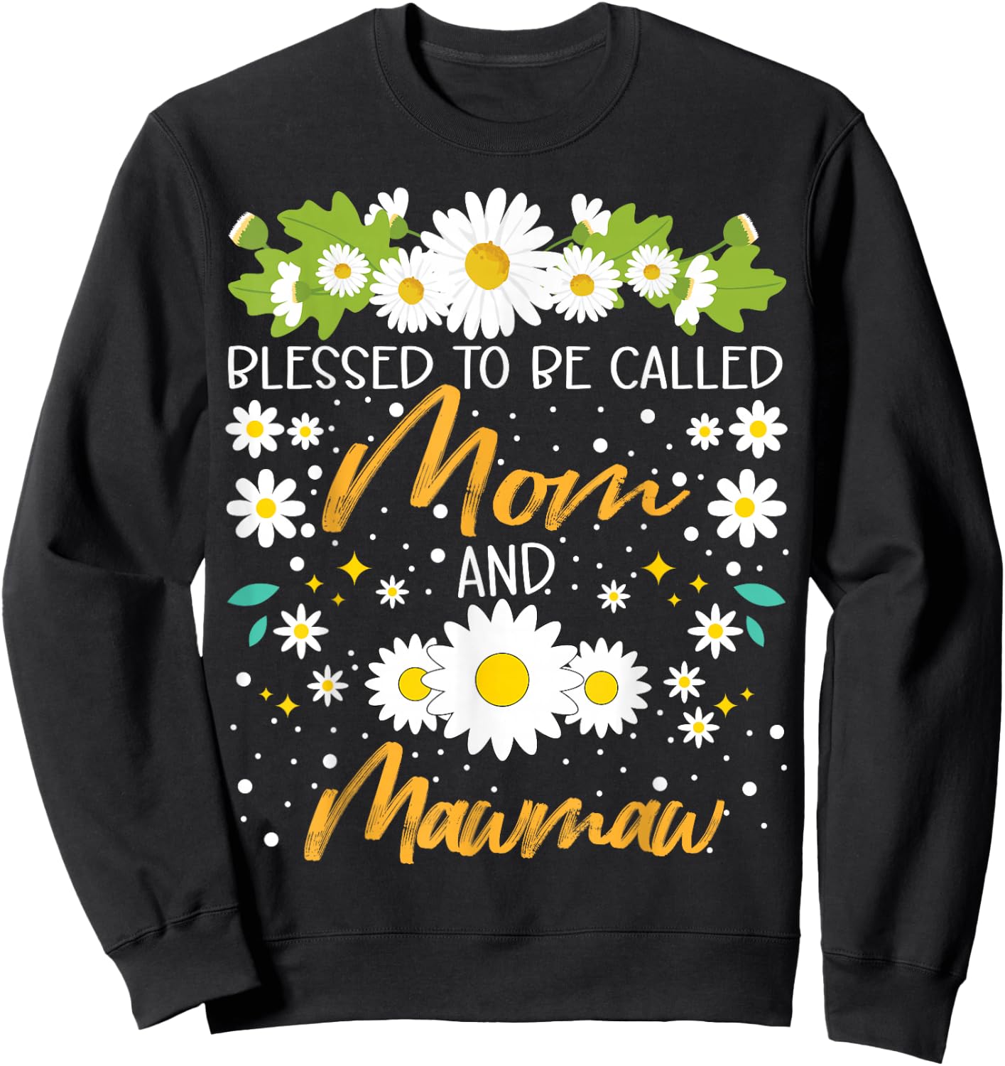 Blessed To Be Called Mom And Mawmaw Cute Daisy Flower Sweatshirt - Sweatshirt | Black