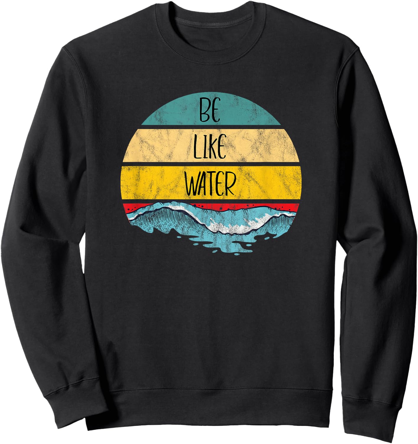 Be Like Water Martial Arts Taoism Ocean Retro Vintage Art Sweatshirt - Sweatshirt | Black