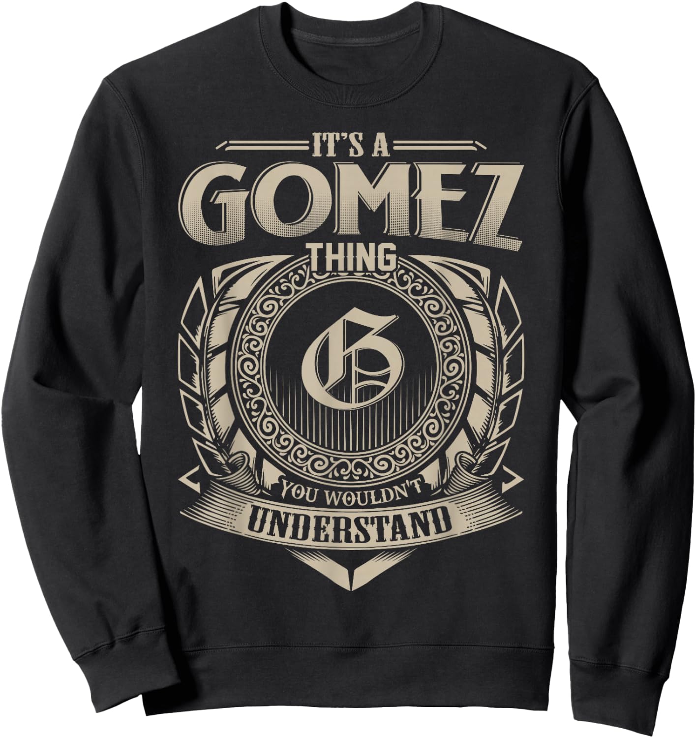 It's A GOMEZ Thing You Wouldn't Understand Name Vintage Sweatshirt - Sweatshirt | Black