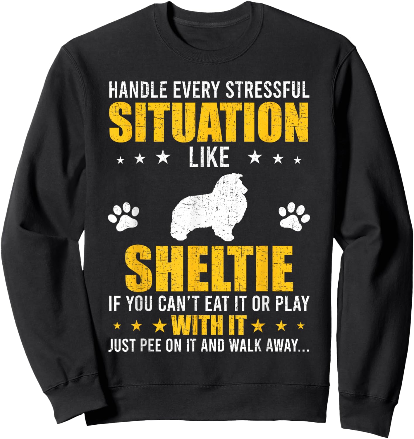 Handle Stressful Situation Sheltie Dog Lovers Sweatshirt - Sweatshirt | Black