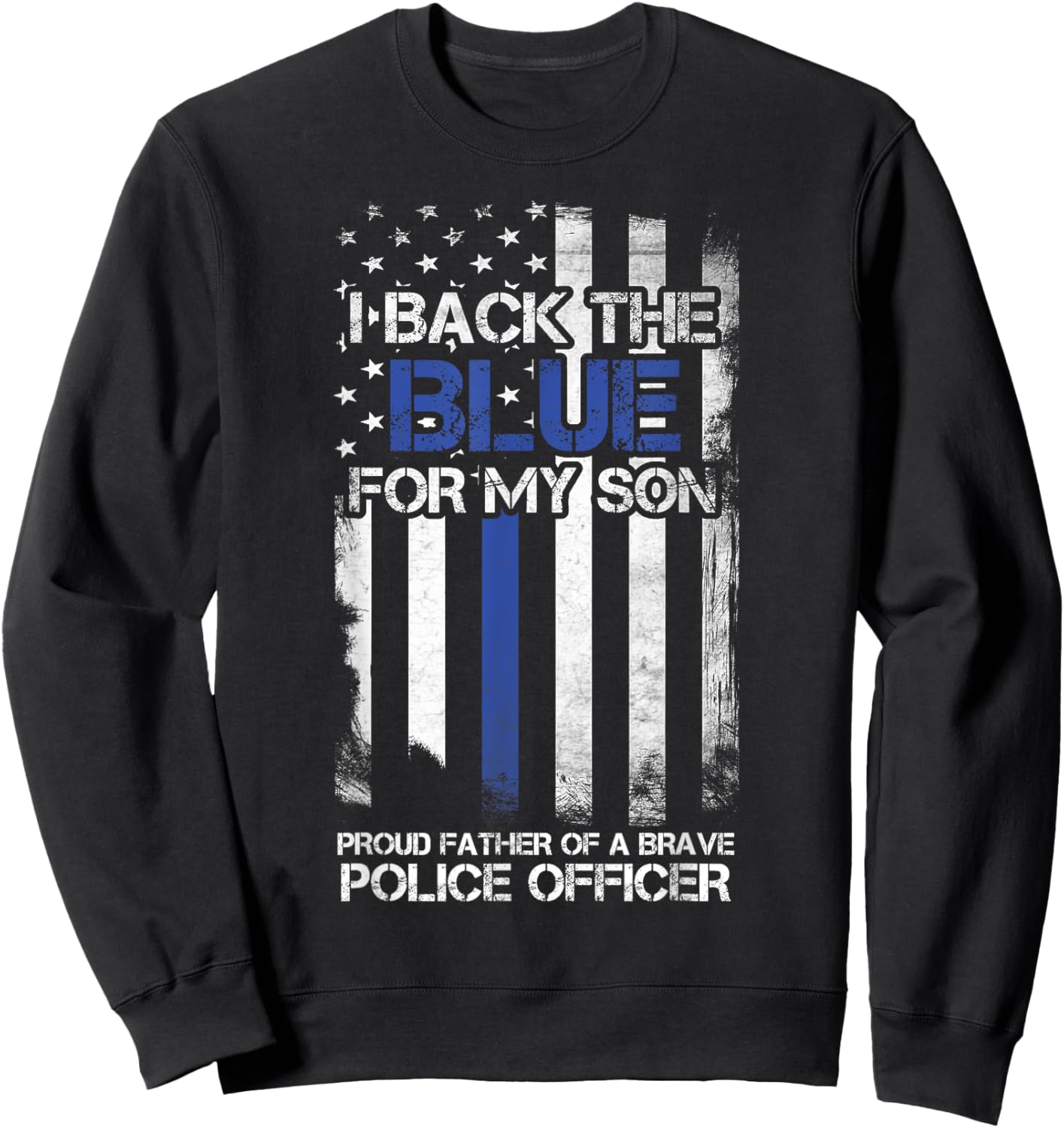 I Back The Blue For My Son Proud Father Of A Police Officer Sweatshirt - Sweatshirt | Black