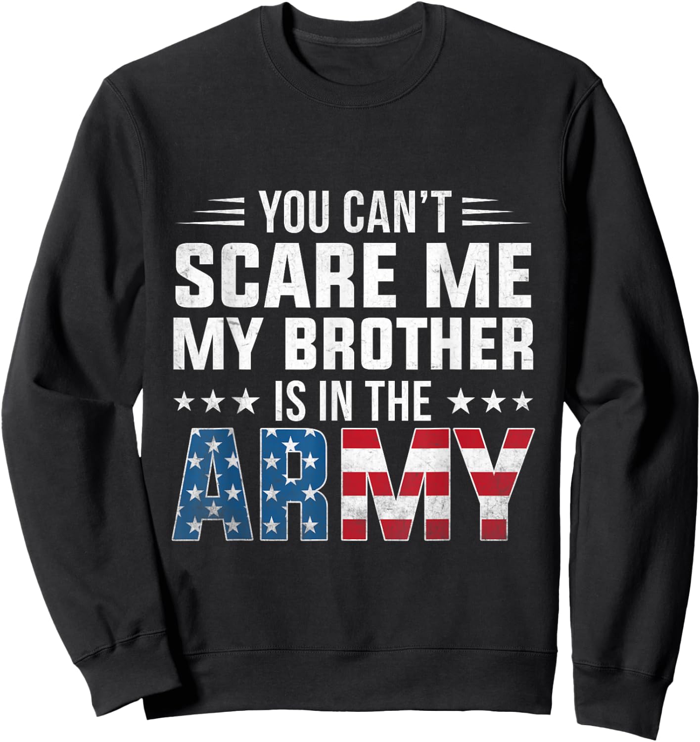 Can't Scare Me My Brother Is In The Army Proud Sister Sweatshirt - Sweatshirt | Black