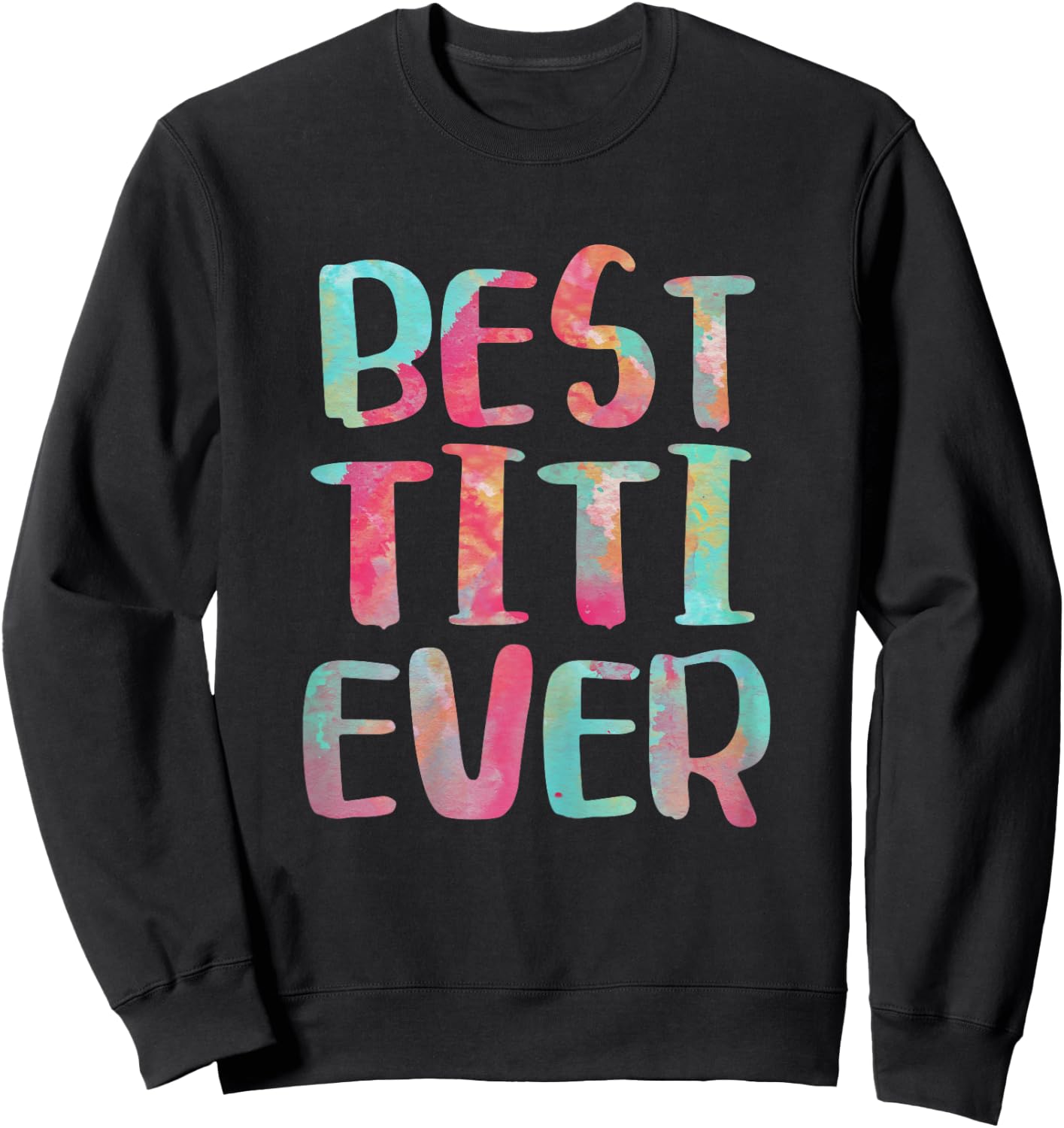 Best Titi Ever Shirt Women Mothers Day Sweatshirt - Sweatshirt | Black