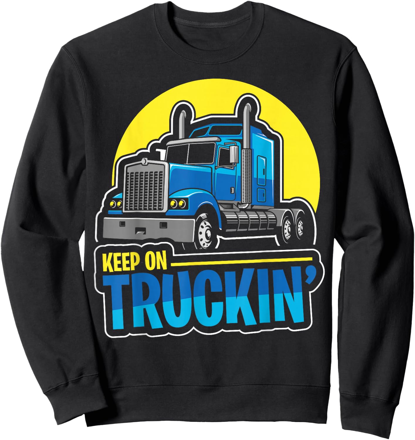 Keep on Truckin' Truck Driver Retro Trucking Vintage Trucker Sweatshirt - Sweatshirt | Black