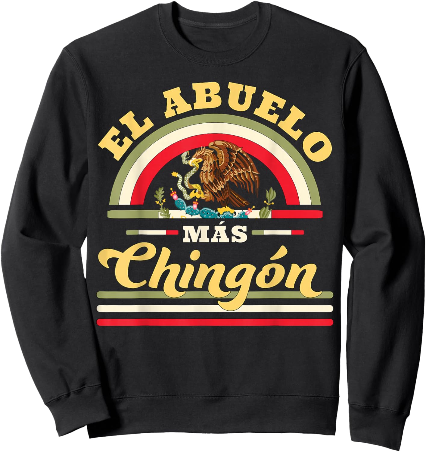 El Abuelo Mas Chingon Funny Mexican Flag Cool Grandpa Regalo Sweatshirt - Sweatshirt | Black