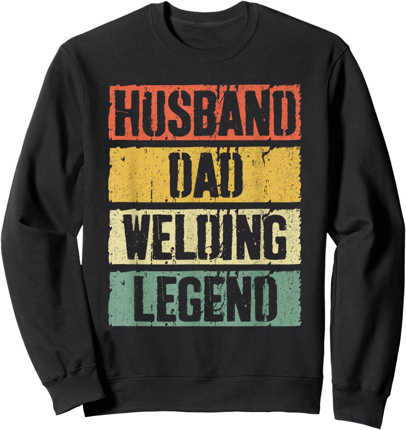 Husband Dad Welding Legend Shirt Men Welder Fathers Day Sweatshirt - Sweatshirt | Black
