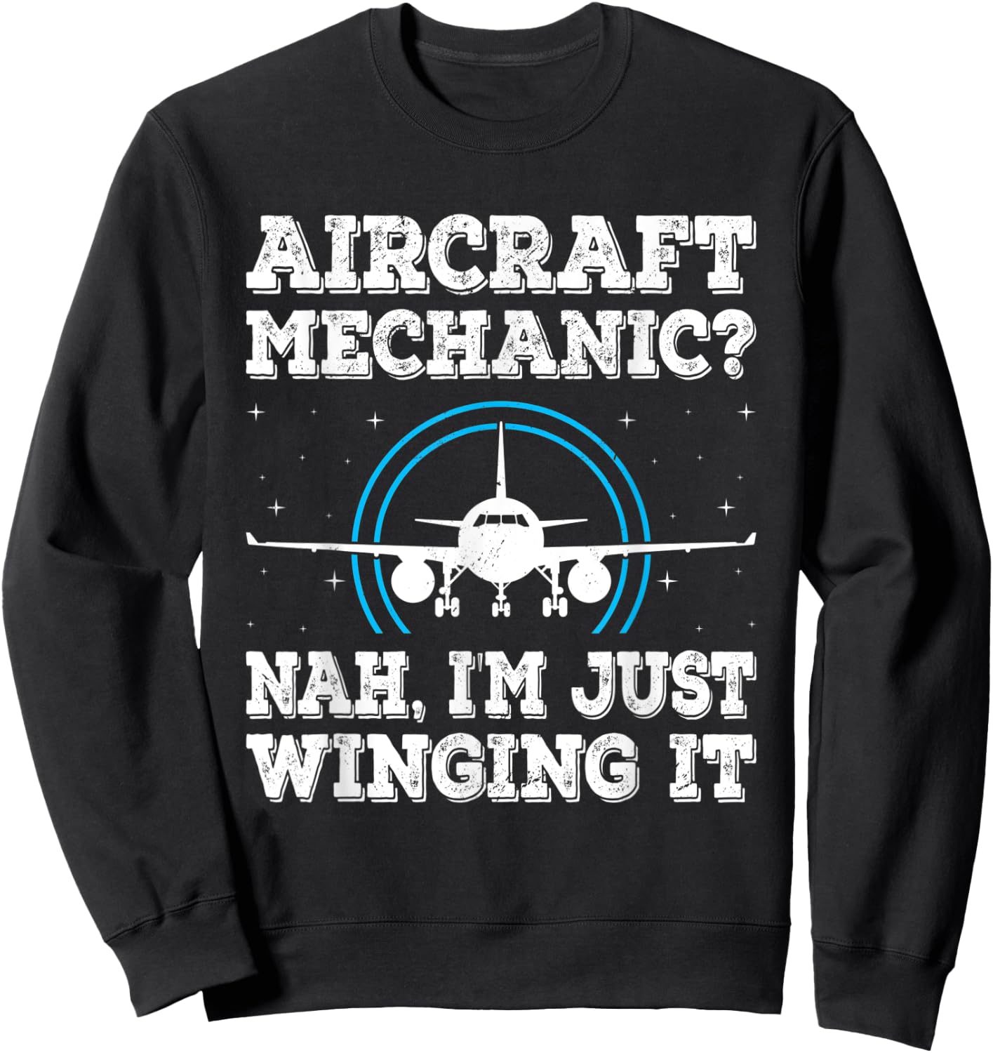 Nah I'm Just Winging It Funny Aircraft Mechanic Sweatshirt - Sweatshirt | Black