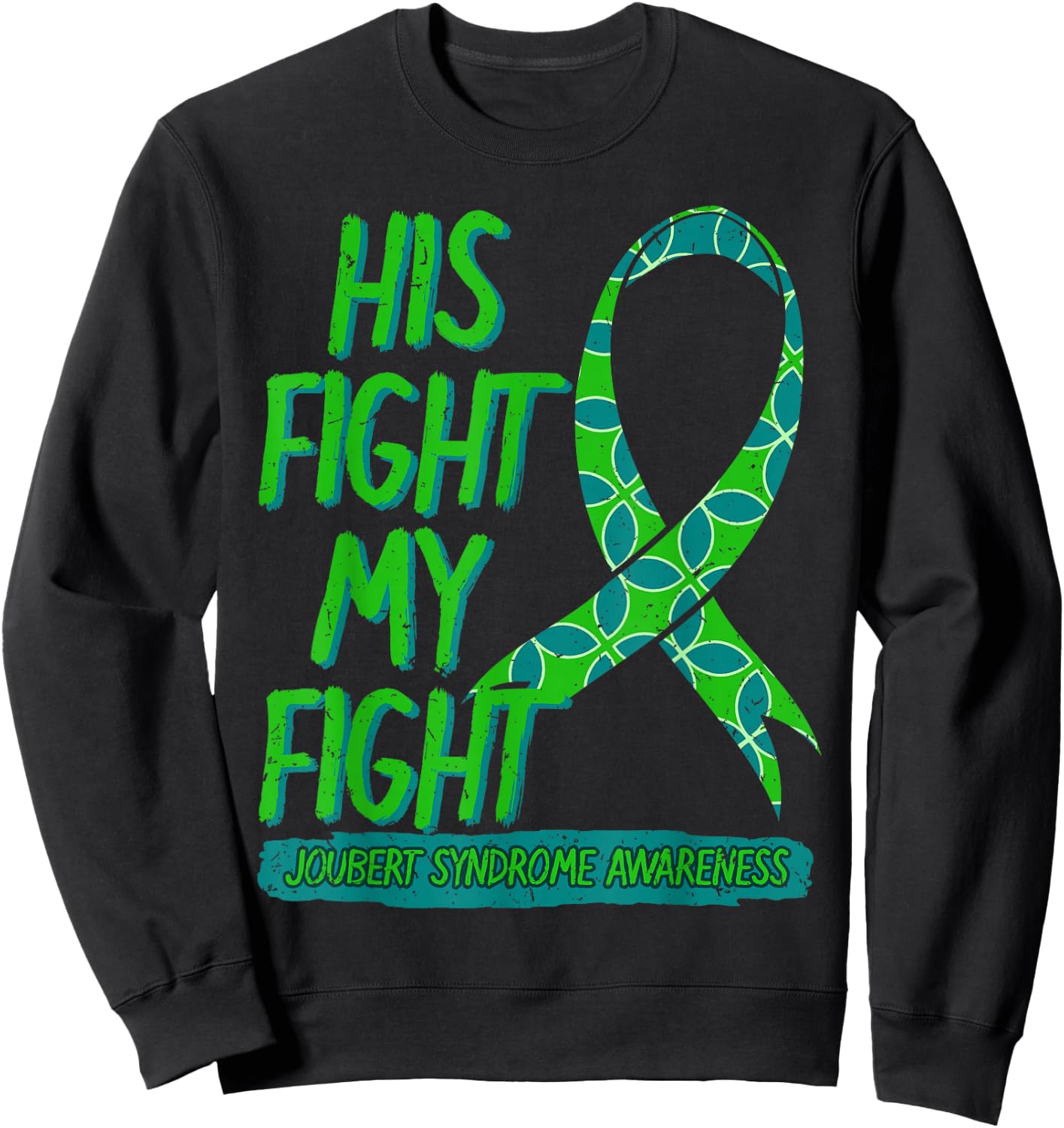 His Fight Is My Fight Joubert Syndrome Awareness Ribbon JS Sweatshirt - Sweatshirt | Black
