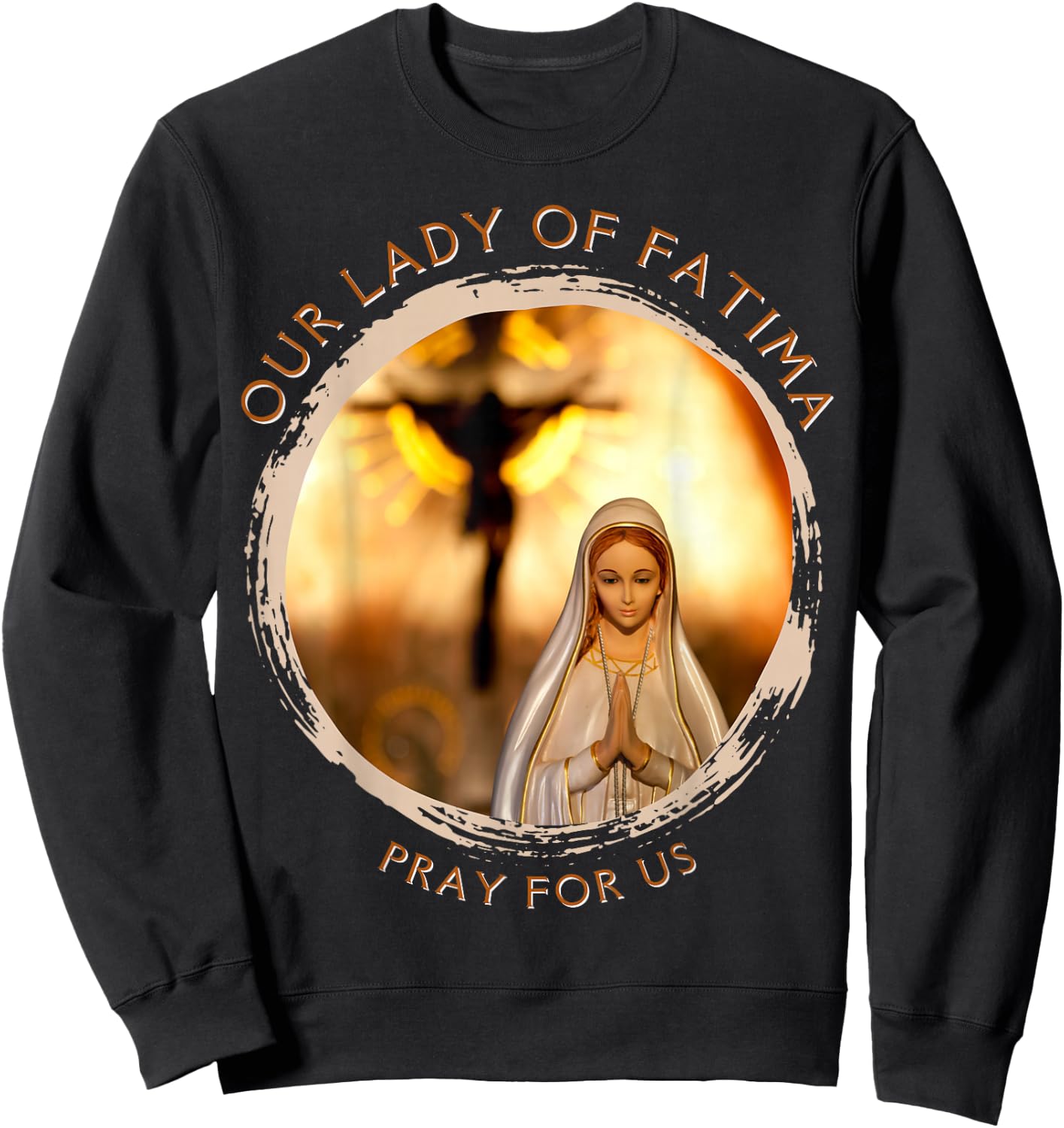 Our Lady Of Fatima Blessed Mother Mary Catholic Marian Quote Sweatshirt - Sweatshirt | Black