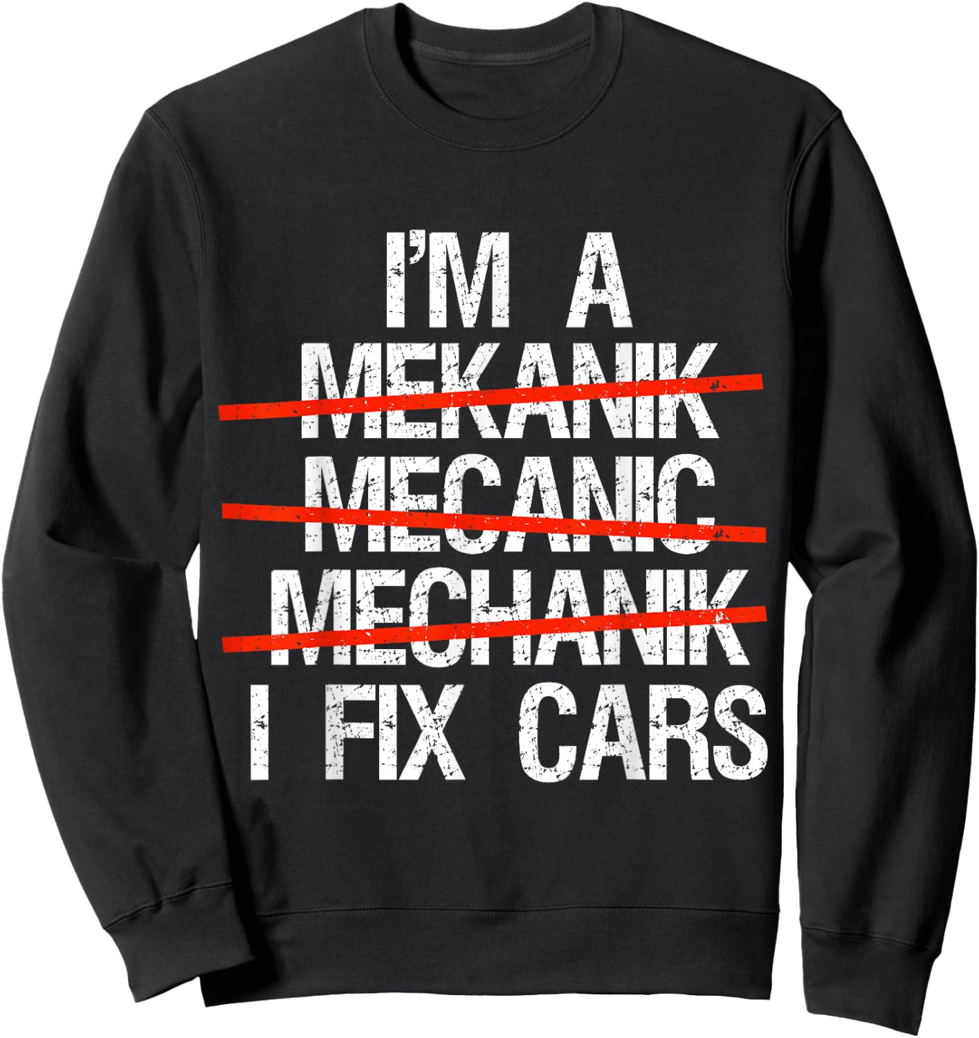 I Am A Mechanic I Fix Cars Auto Repairman Funny Car Mechanic Sweatshirt - Sweatshirt | Black