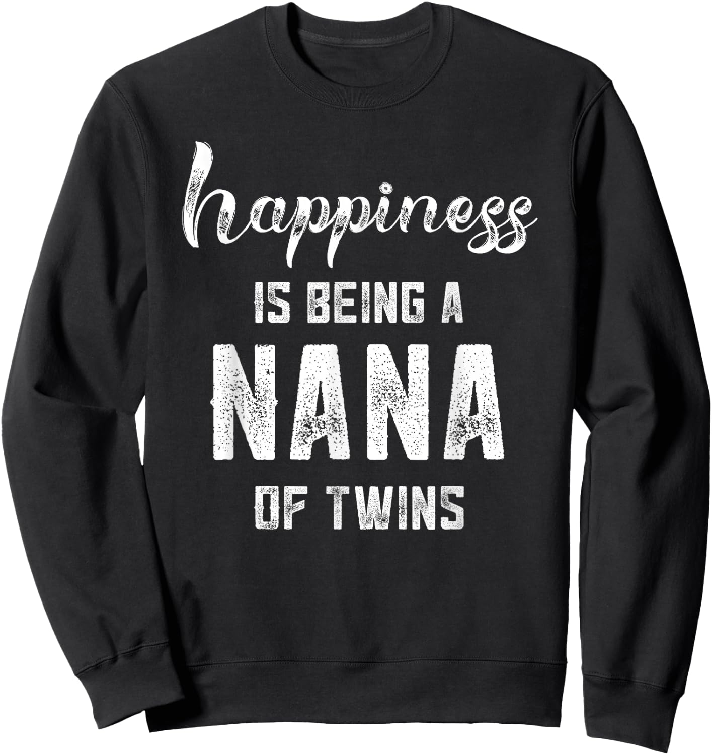 Nana Gifts Grandma Of Twins Gifts Happiness is Being a Nana Sweatshirt - Sweatshirt | Black