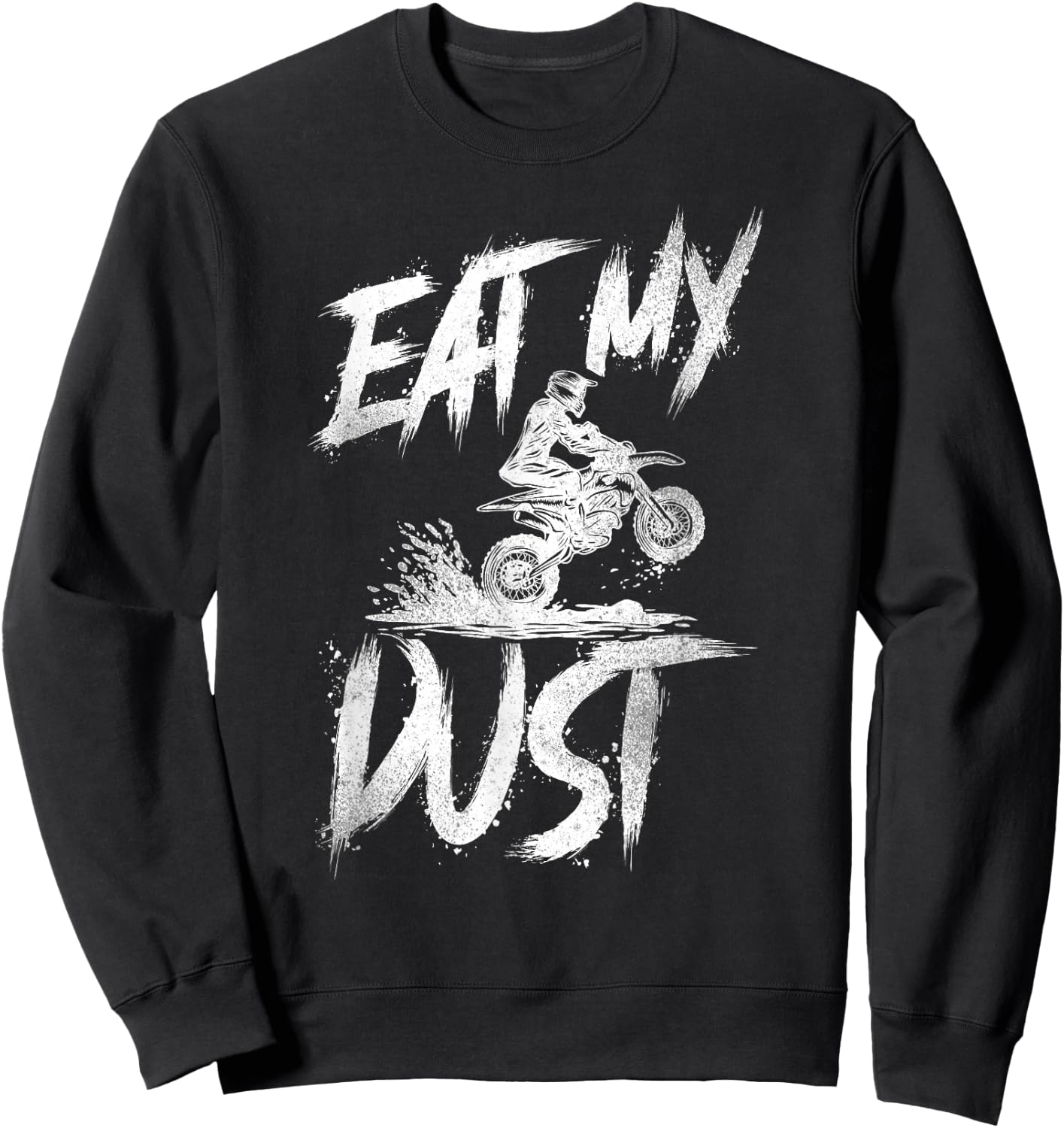 Dirt Bike Motorcross MX Rider Vintage Eat My Dust Sweatshirt - Sweatshirt | Black