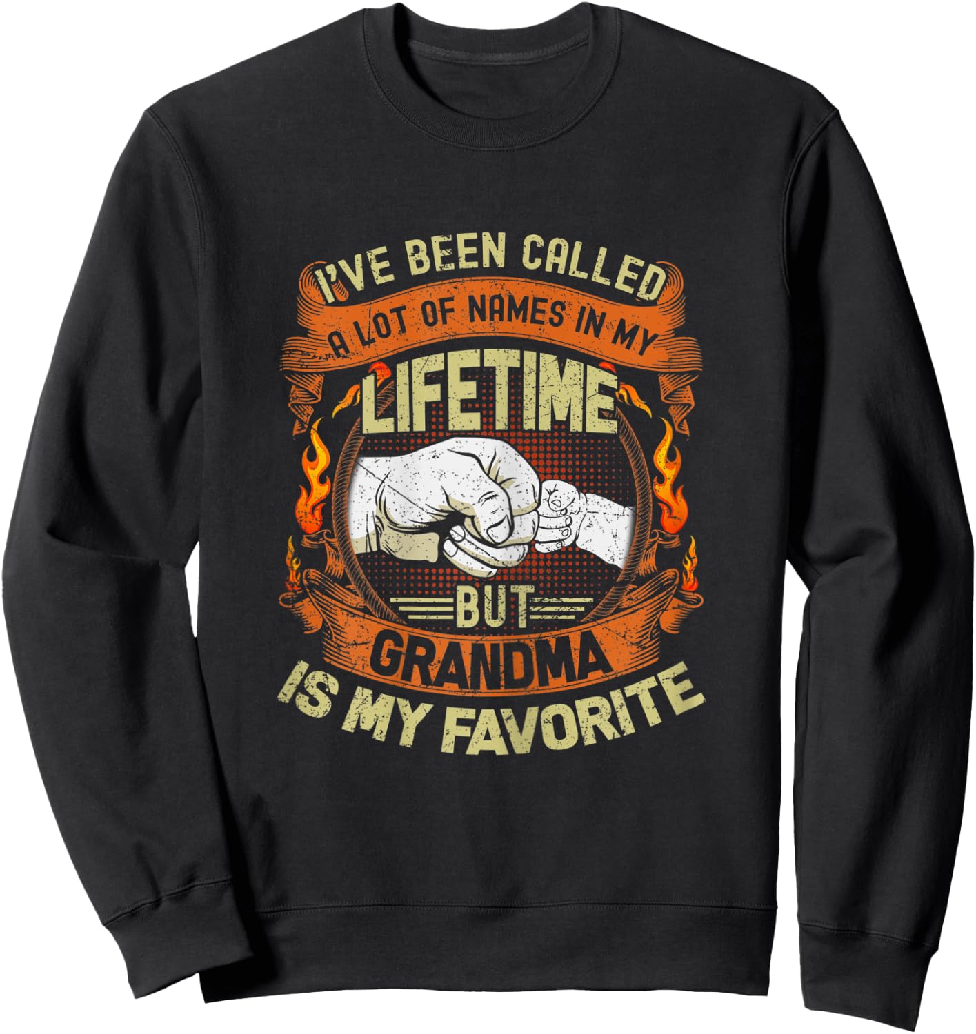 I've Been Called Lot Of Name But Grandma Is My Favorite Gift Sweatshirt - Sweatshirt | Black