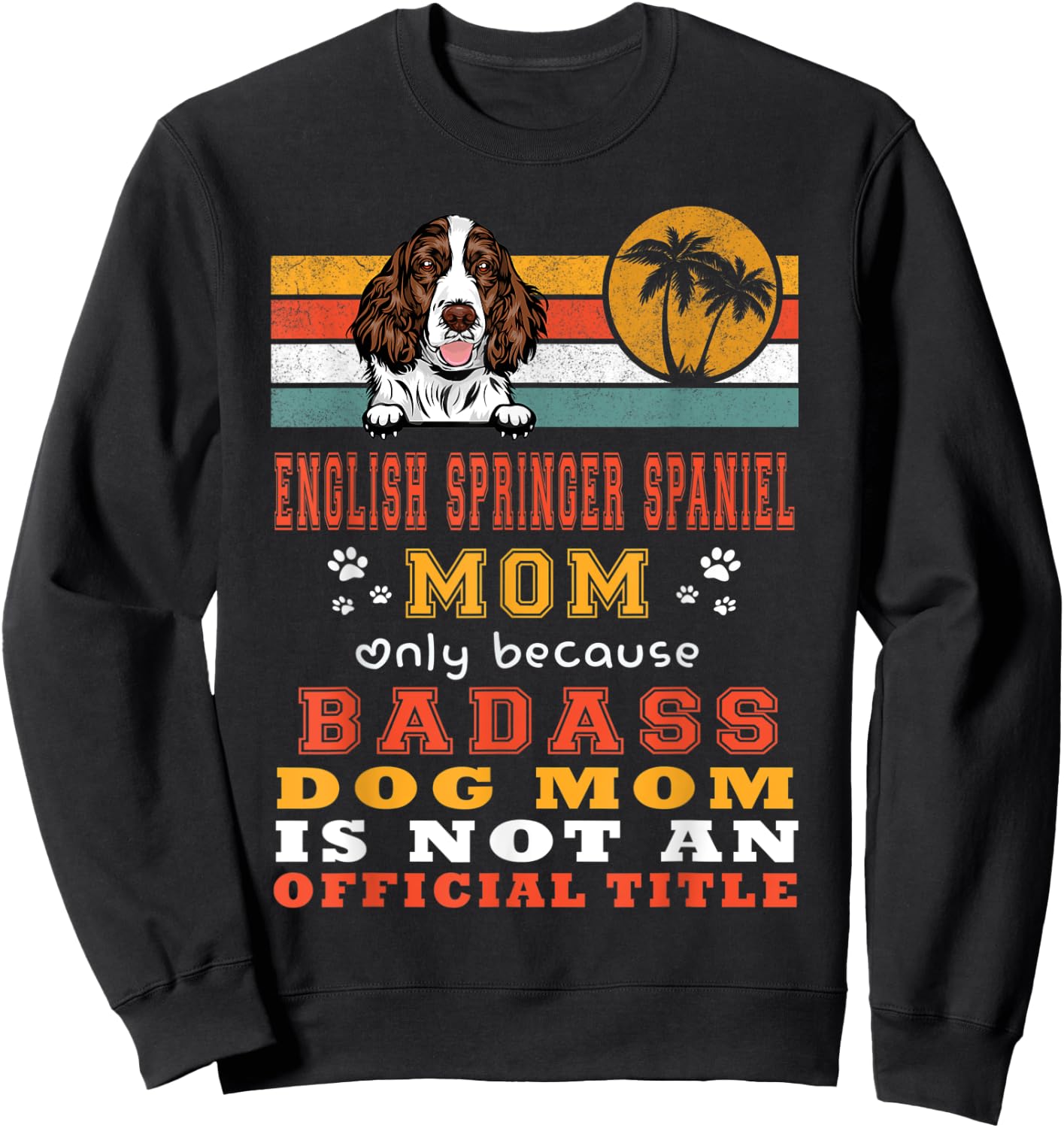 English Springer Spaniel Mom Retro Vintage Puppy Dog Lover Sweatshirt - Sweatshirt | Black