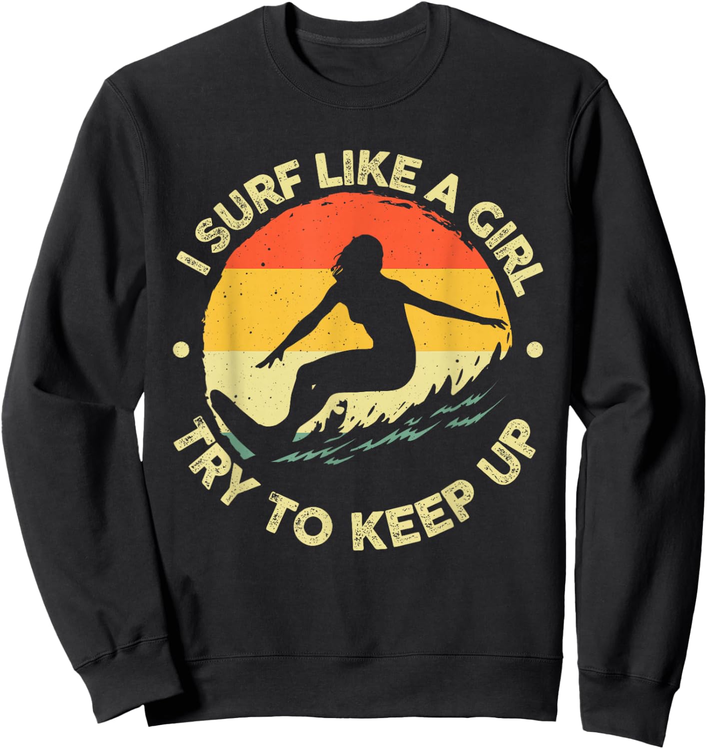 Funny Surf Like A Girl Surfer Design Retro Surfing Sweatshirt - Sweatshirt | Black