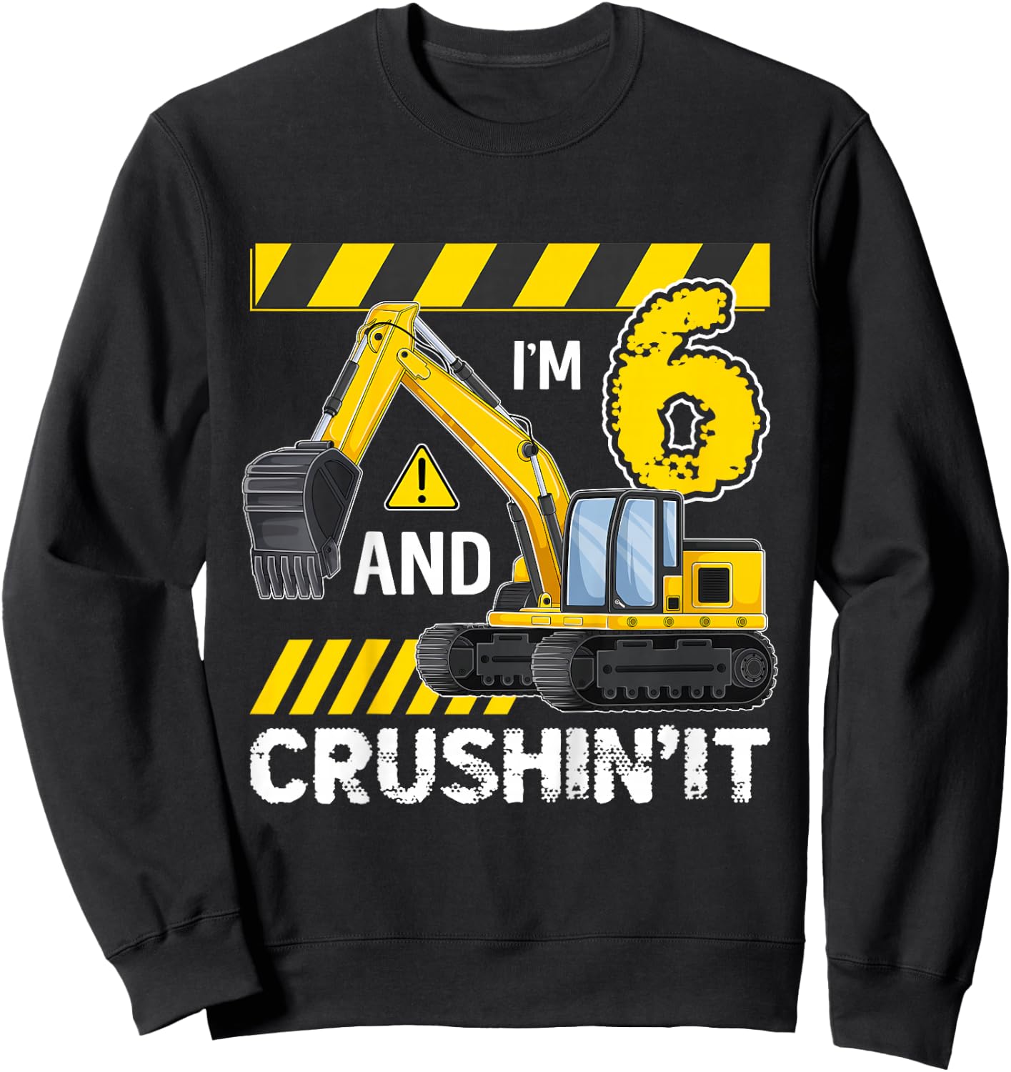 Kids I'm 6 And Crushing It Excavator 6 Year Old 6th Birthday Sweatshirt - Sweatshirt | Black