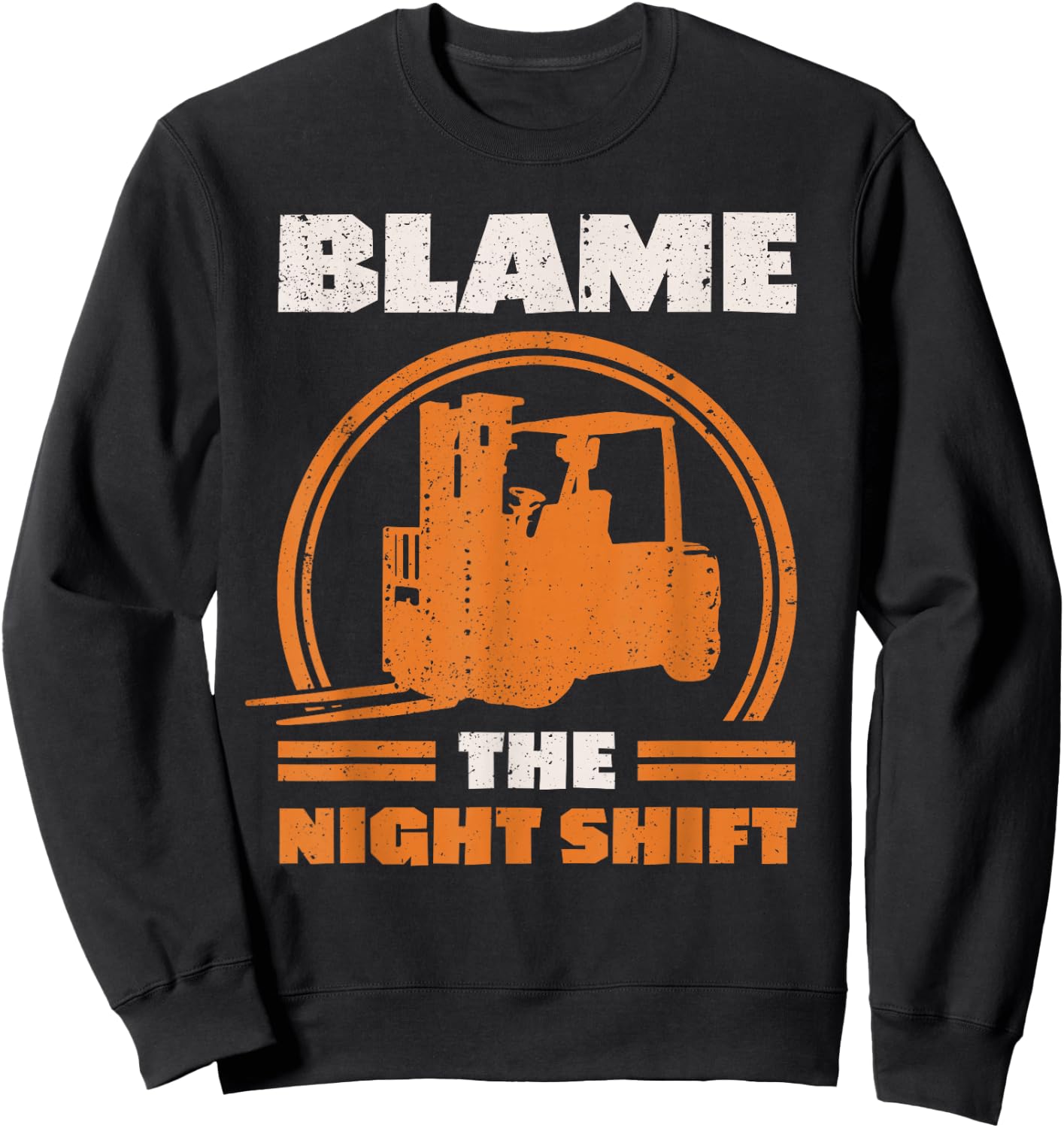 Blame The Night Shift Forklift Operator Sweatshirt - Sweatshirt | Black